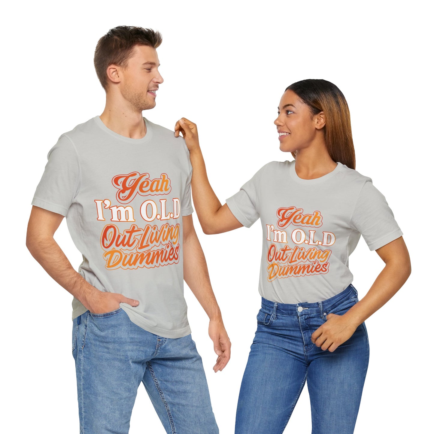 Funny Old Age T-Shirt - "Yeah I'm O.L.D Out Living Dummies" Unisex Jersey Tee