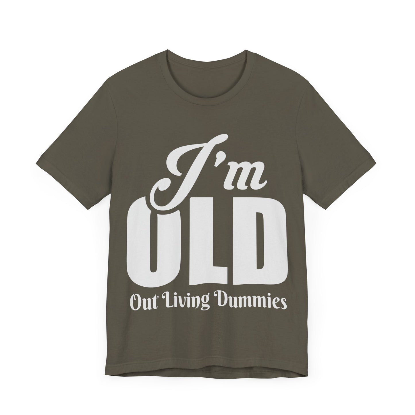 Funny Unisex Tee - 'I'm OLD, Out Living Dummies' - Perfect Gift for Birthdays and Celebrations
