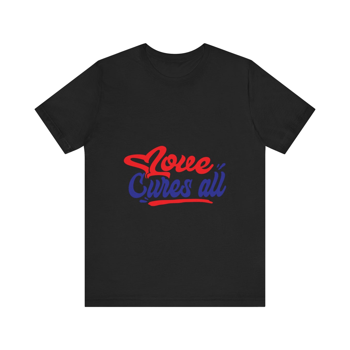 Love Cures All Unisex Tee - Positive Message Shirt for Everyday Wear
