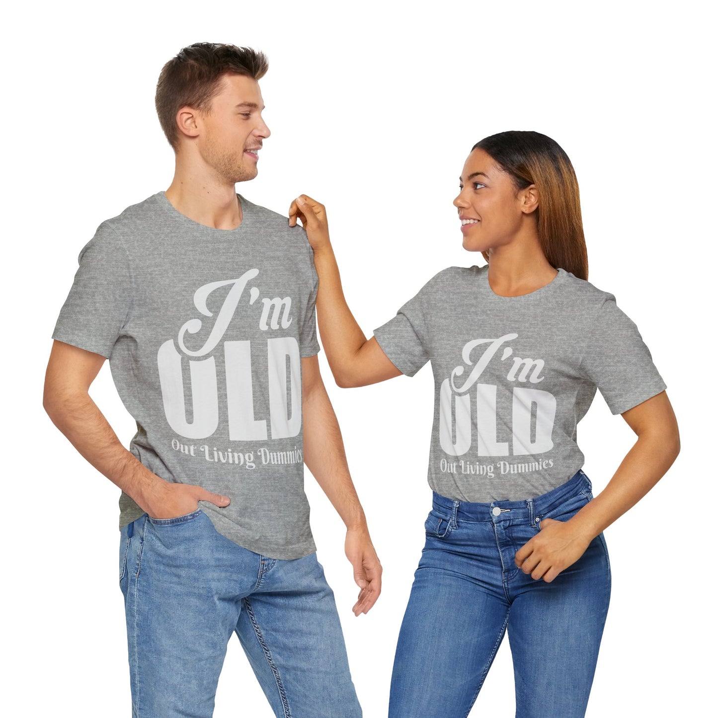 Funny Unisex Tee - 'I'm OLD, Out Living Dummies' - Perfect Gift for Birthdays and Celebrations