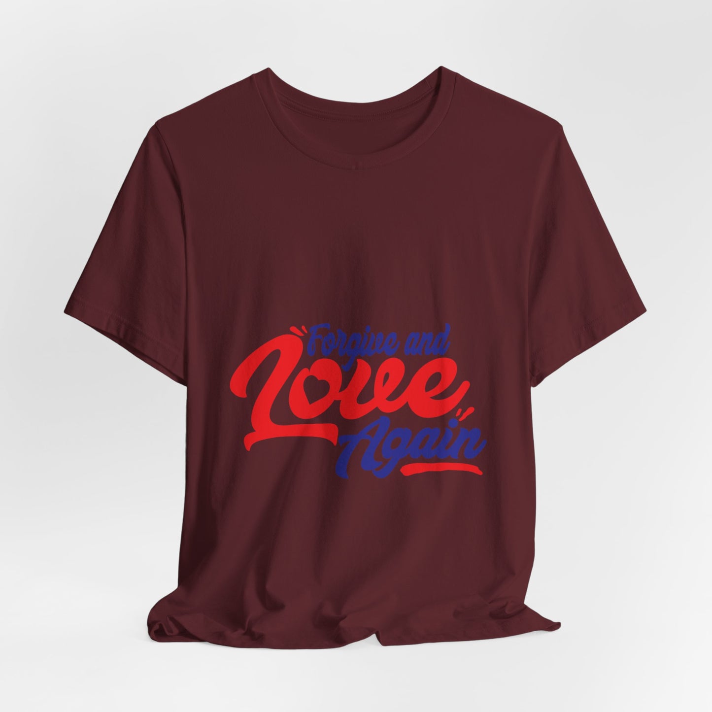 Forgive and Love Again Unisex Tee - Positive Vibes Shirt for Everyday Wear