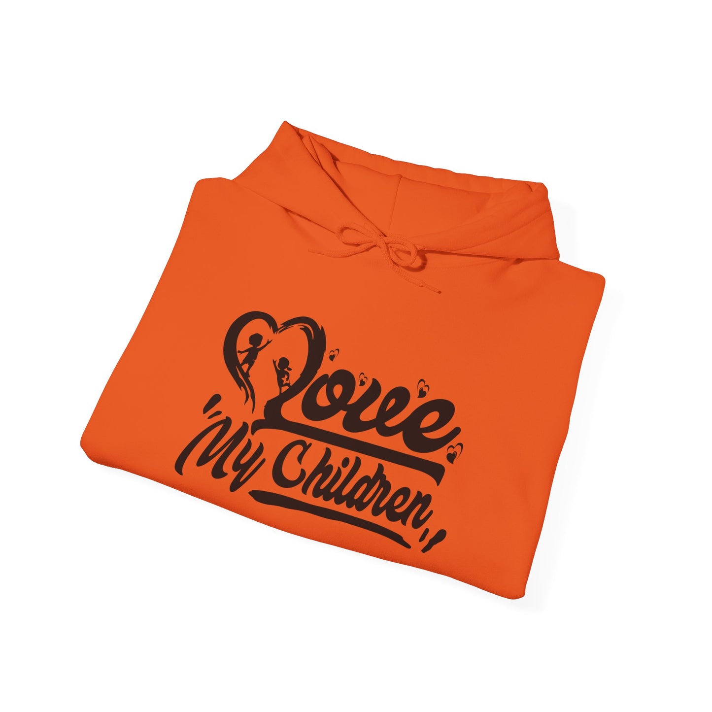 Love my children Hooded Sweatshirt