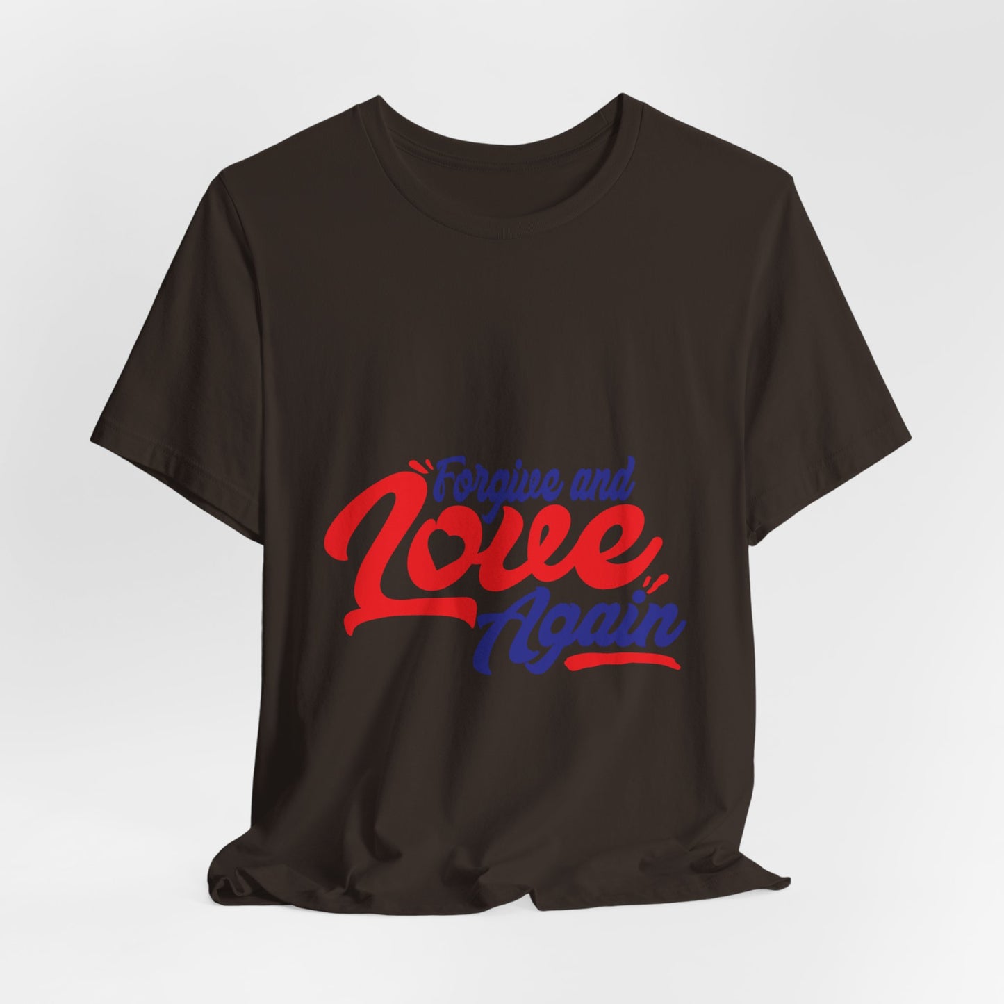 Forgive and Love Again Unisex Tee - Positive Vibes Shirt for Everyday Wear