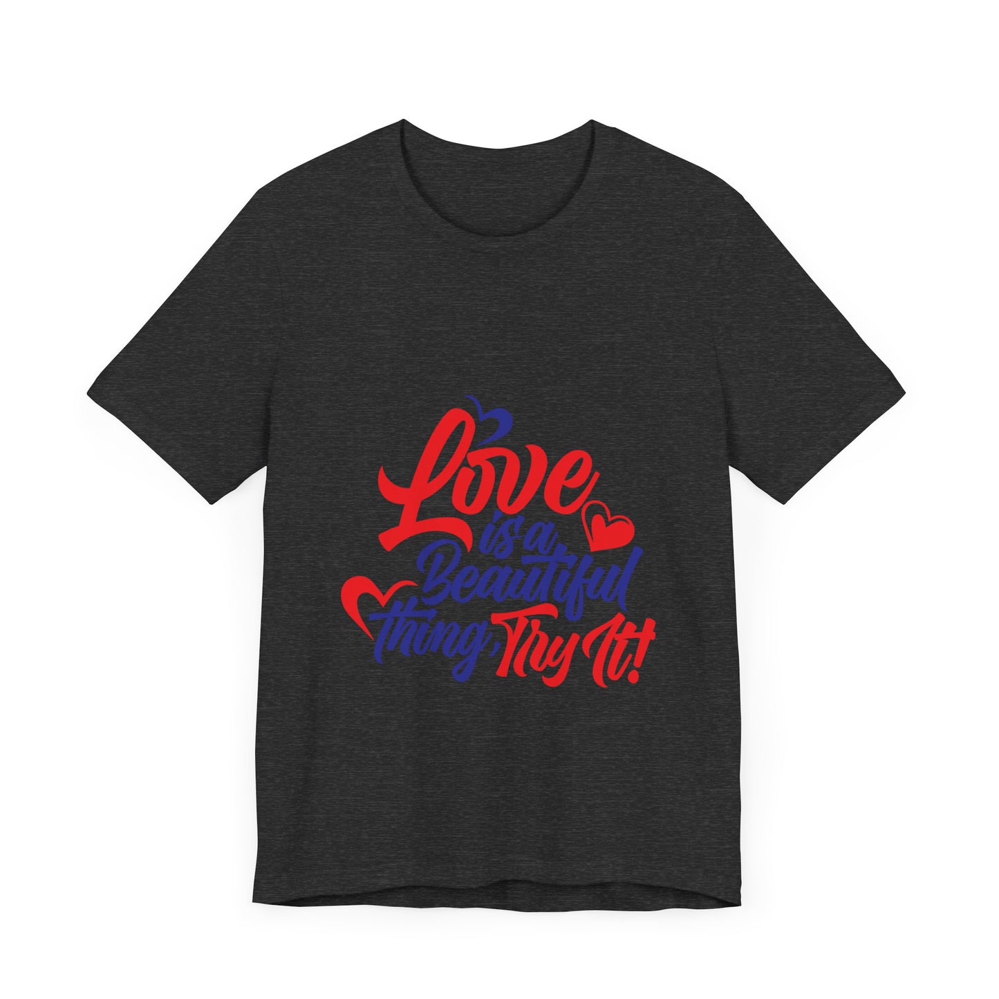 Love is a Beautiful Thing Tee - Unisex Short Sleeve Shirt for All Occasions