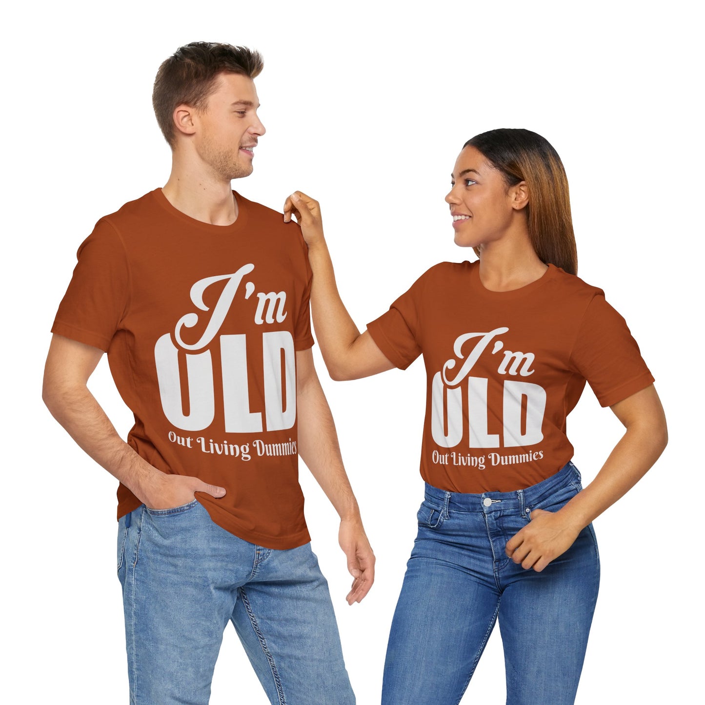 Funny Unisex Tee - 'I'm OLD, Out Living Dummies' - Perfect Gift for Birthdays and Celebrations