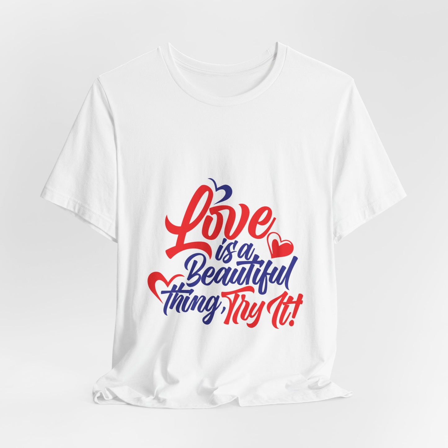 Love is a Beautiful Thing Tee - Unisex Short Sleeve Shirt for All Occasions