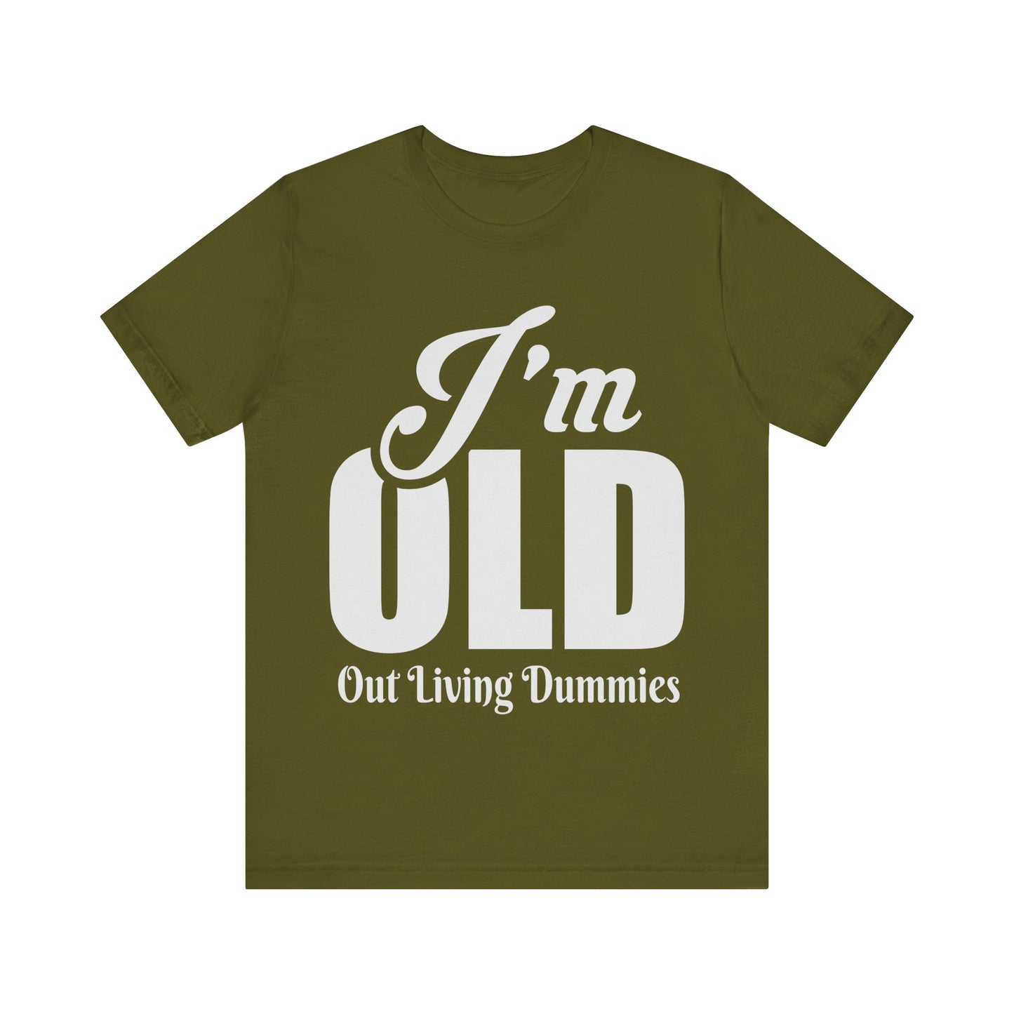 Funny Unisex Tee - 'I'm OLD, Out Living Dummies' - Perfect Gift for Birthdays and Celebrations