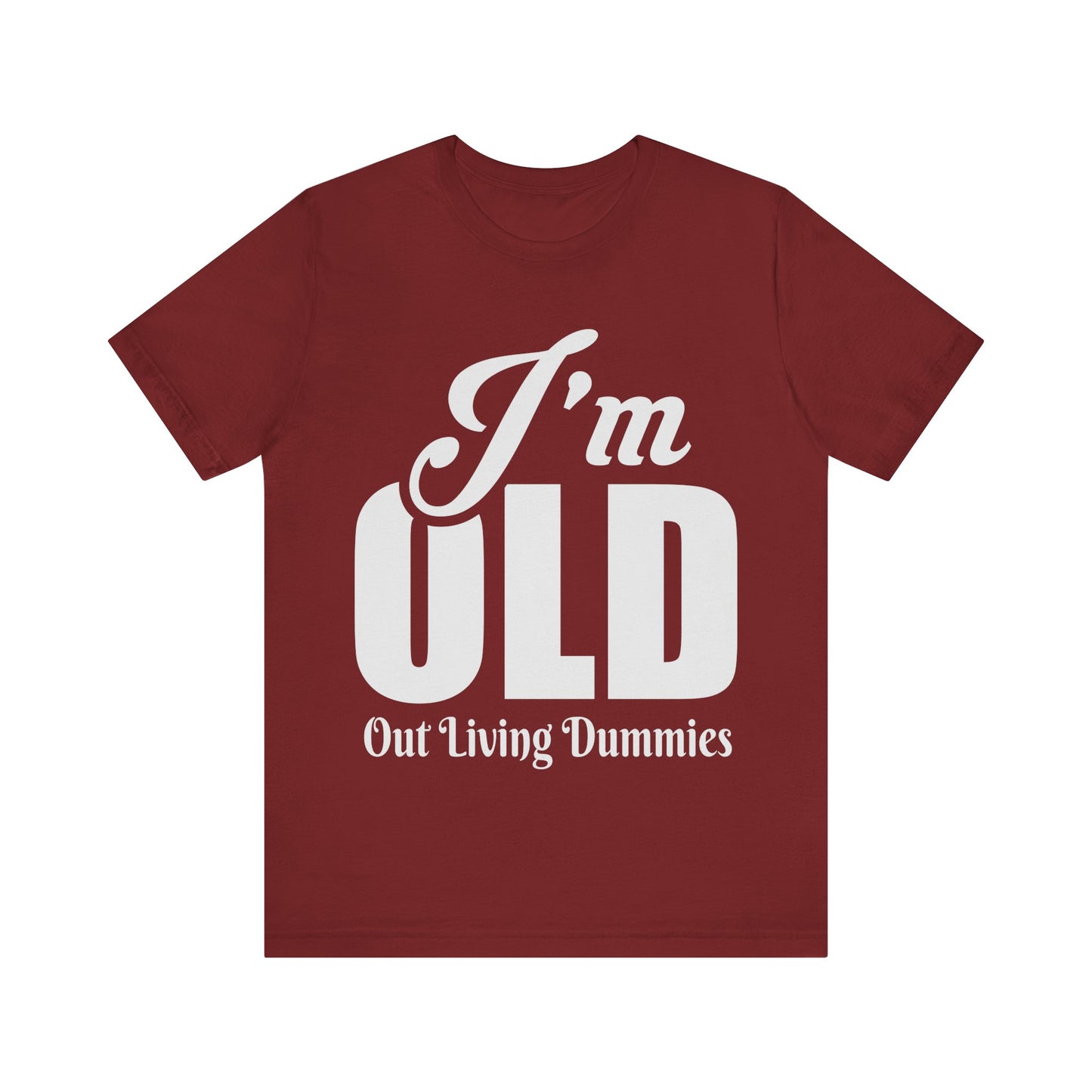 Funny Unisex Tee - 'I'm OLD, Out Living Dummies' - Perfect Gift for Birthdays and Celebrations