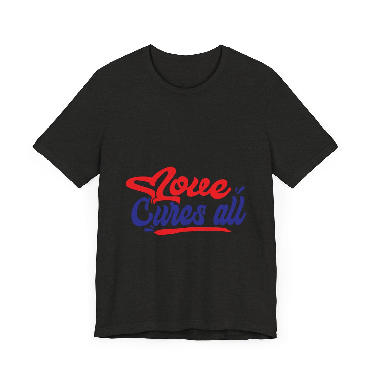 Love Cures All Unisex Tee - Positive Message Shirt for Everyday Wear