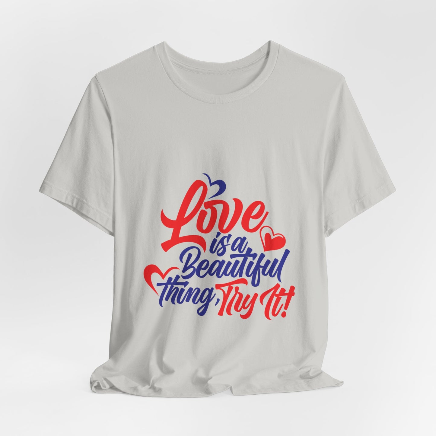 Love is a Beautiful Thing Tee - Unisex Short Sleeve Shirt for All Occasions