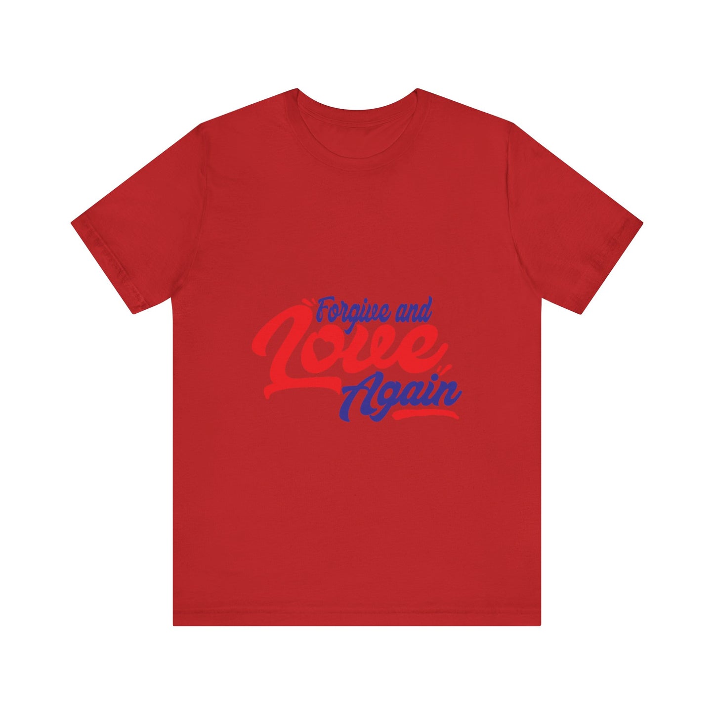 Forgive and Love Again Unisex Tee - Positive Vibes Shirt for Everyday Wear