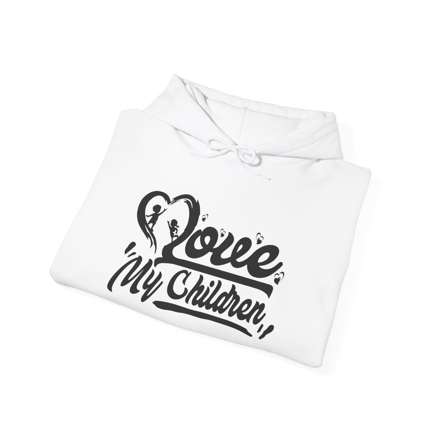 Love my children Hooded Sweatshirt