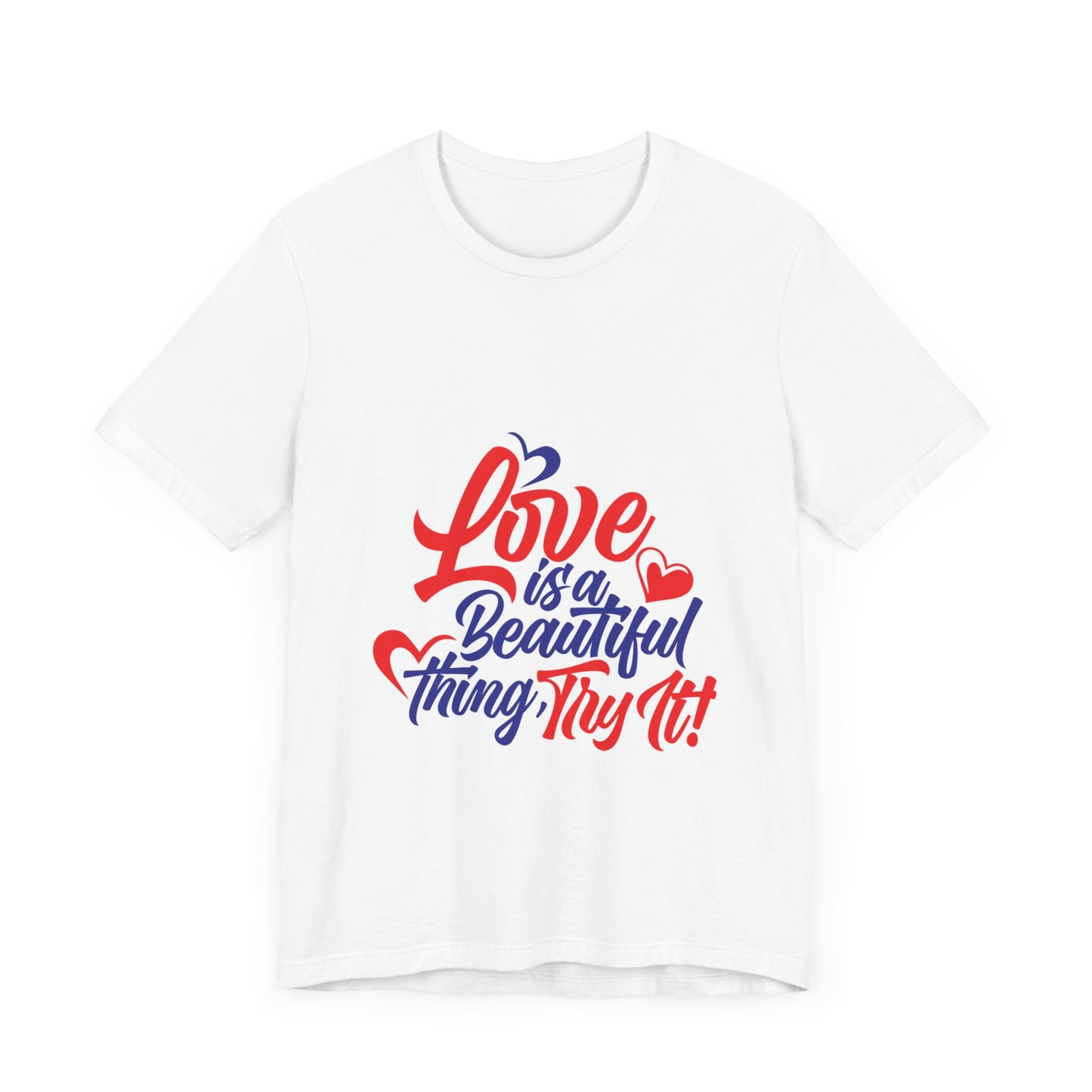 Love is a Beautiful Thing Tee - Unisex Short Sleeve Shirt for All Occasions