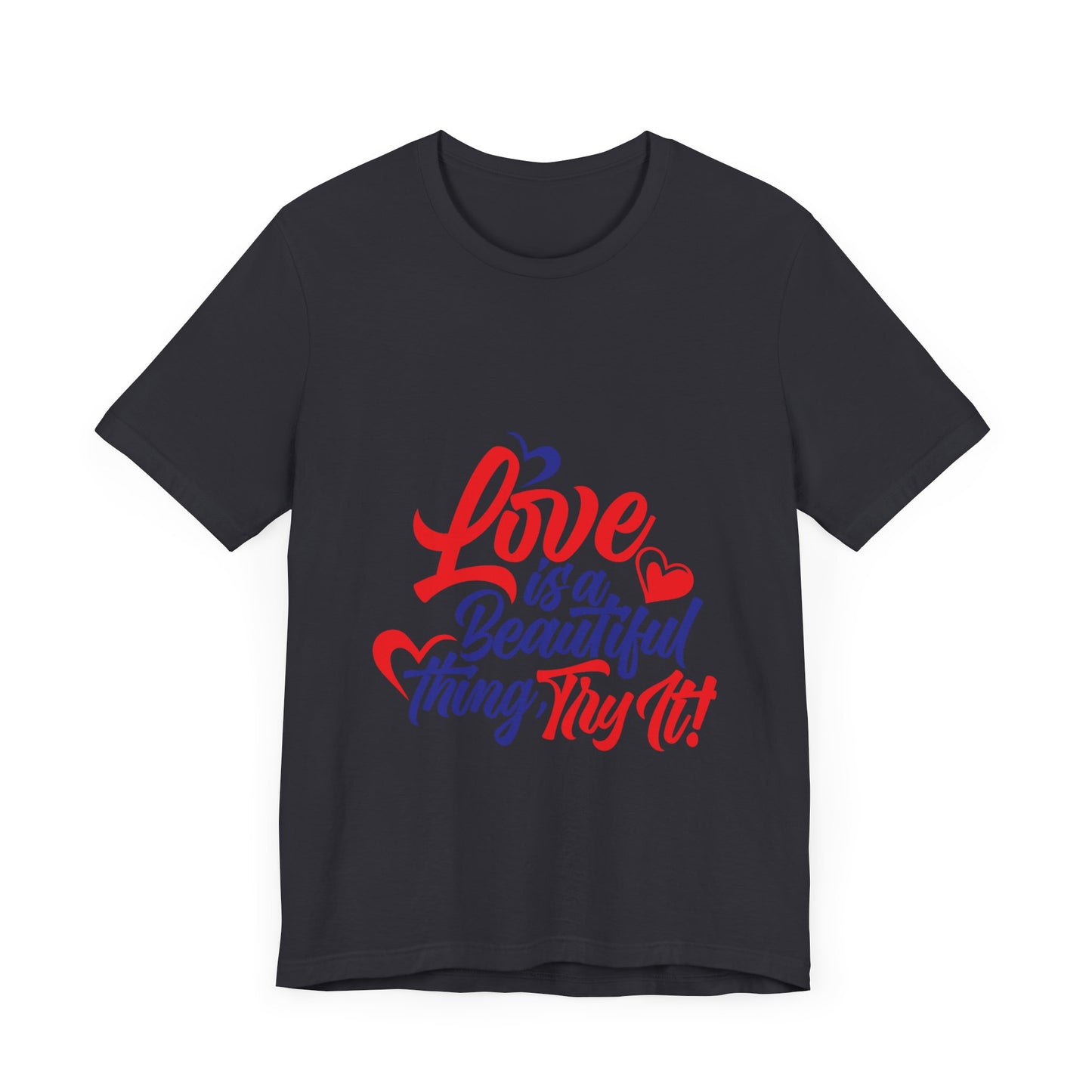 Love is a Beautiful Thing Tee - Unisex Short Sleeve Shirt for All Occasions