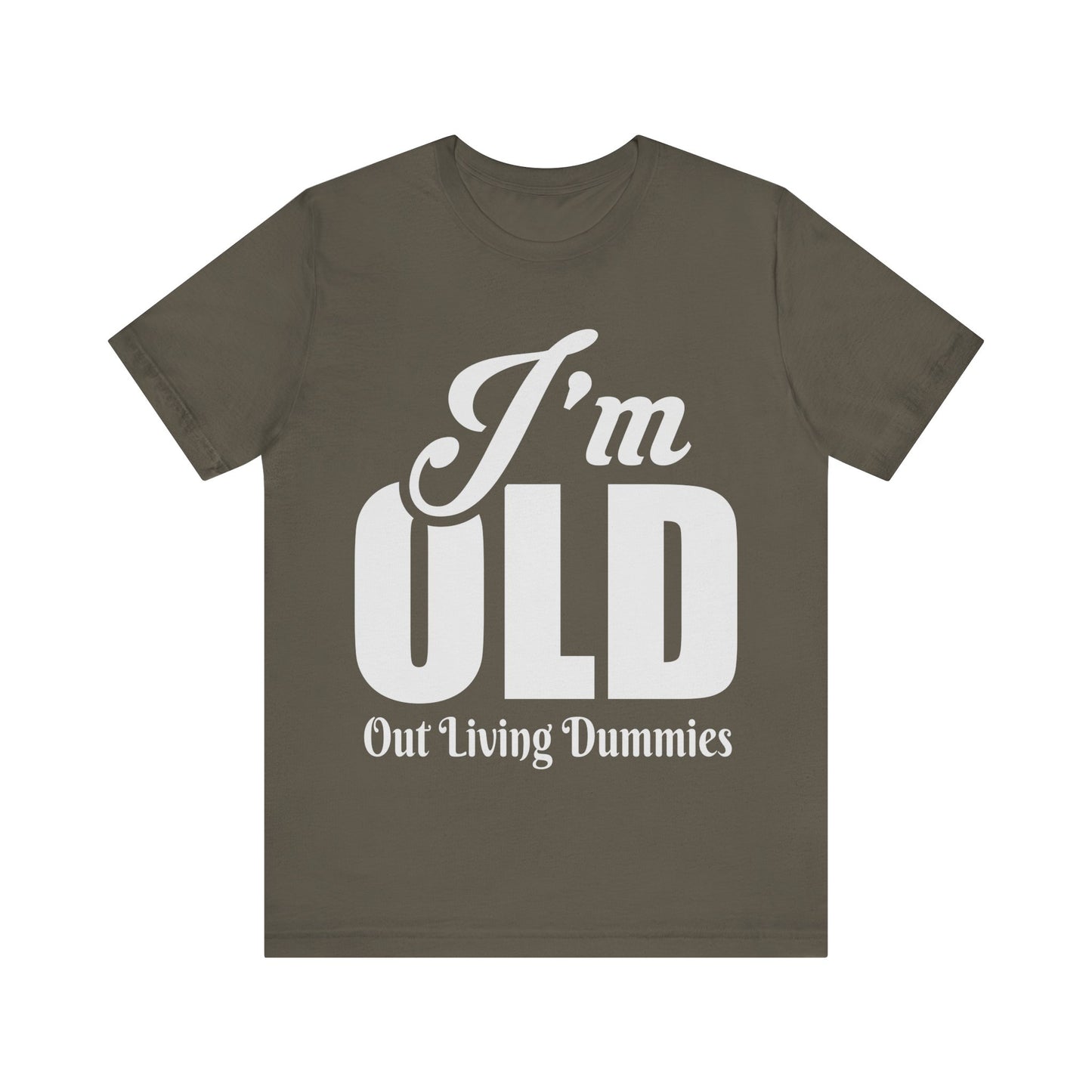 Funny Unisex Tee - 'I'm OLD, Out Living Dummies' - Perfect Gift for Birthdays and Celebrations