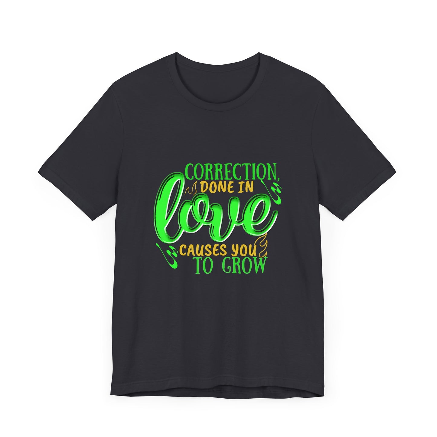 Correction Done in Love Short Sleeve Tee - Unisex Love Growth Shirt