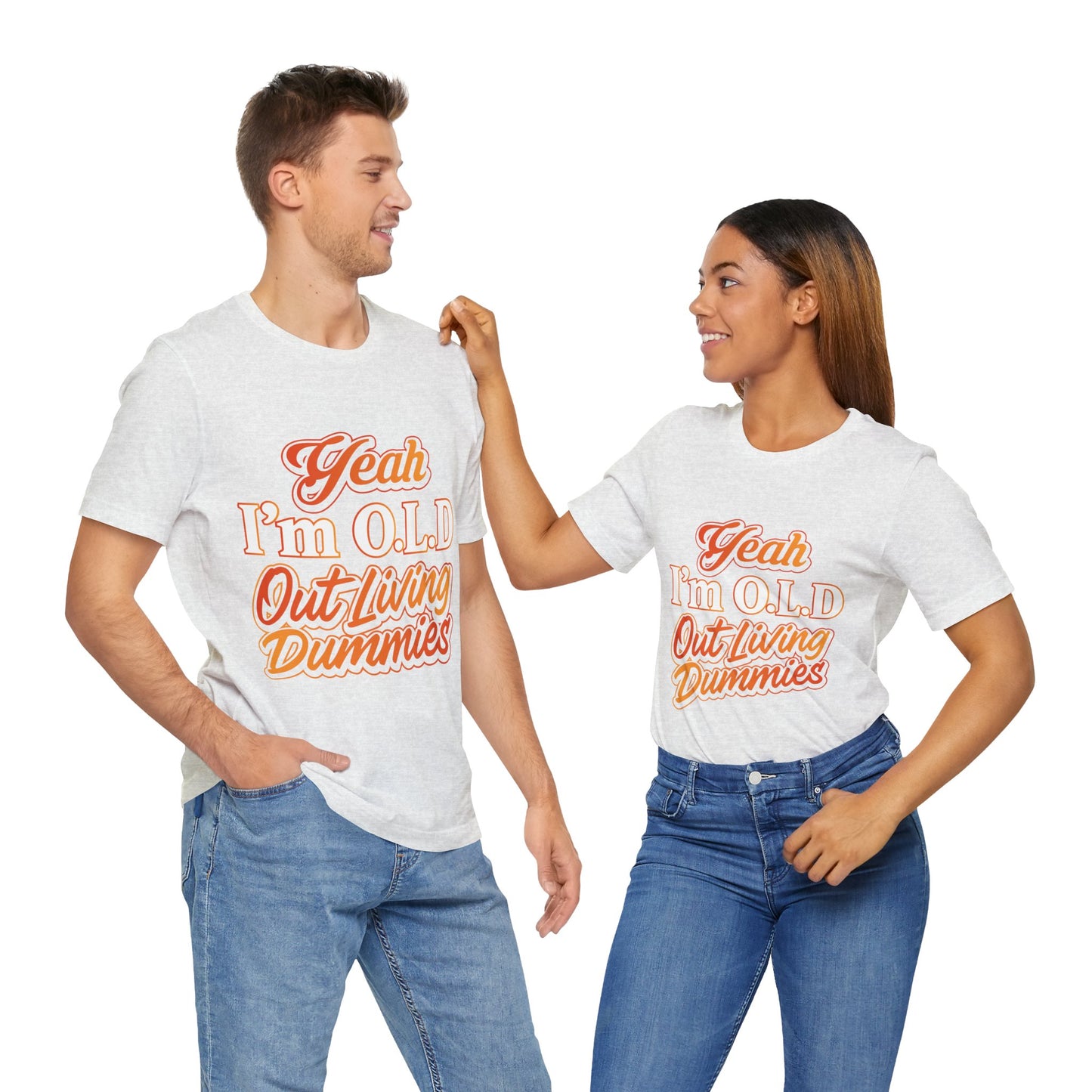 Funny Old Age T-Shirt - "Yeah I'm O.L.D Out Living Dummies" Unisex Jersey Tee