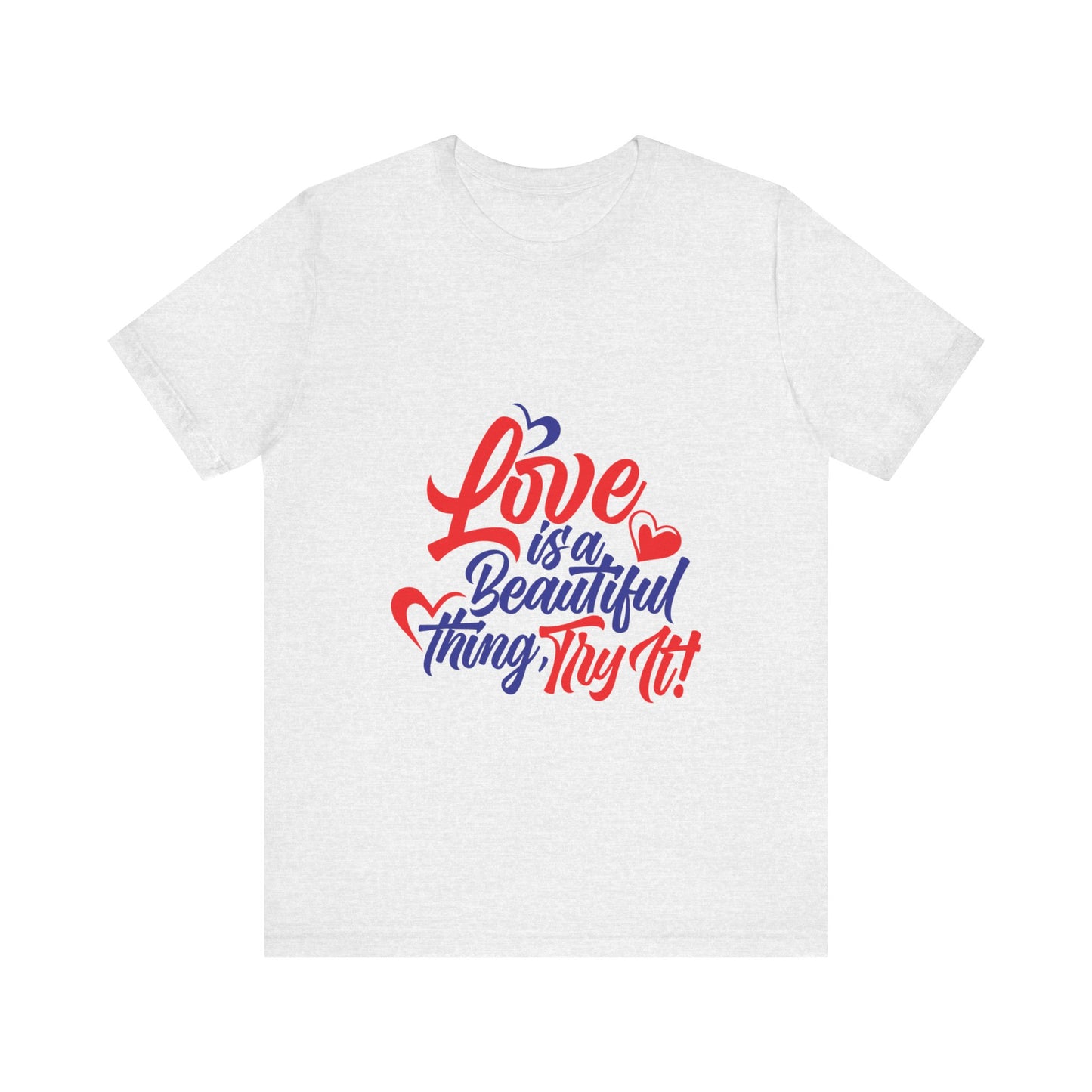 Love is a Beautiful Thing Tee - Unisex Short Sleeve Shirt for All Occasions