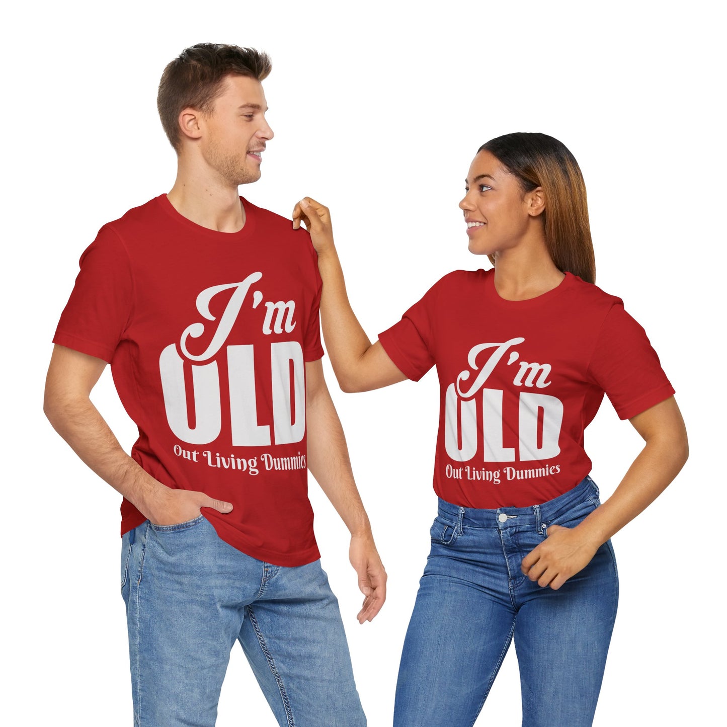 Funny Unisex Tee - 'I'm OLD, Out Living Dummies' - Perfect Gift for Birthdays and Celebrations