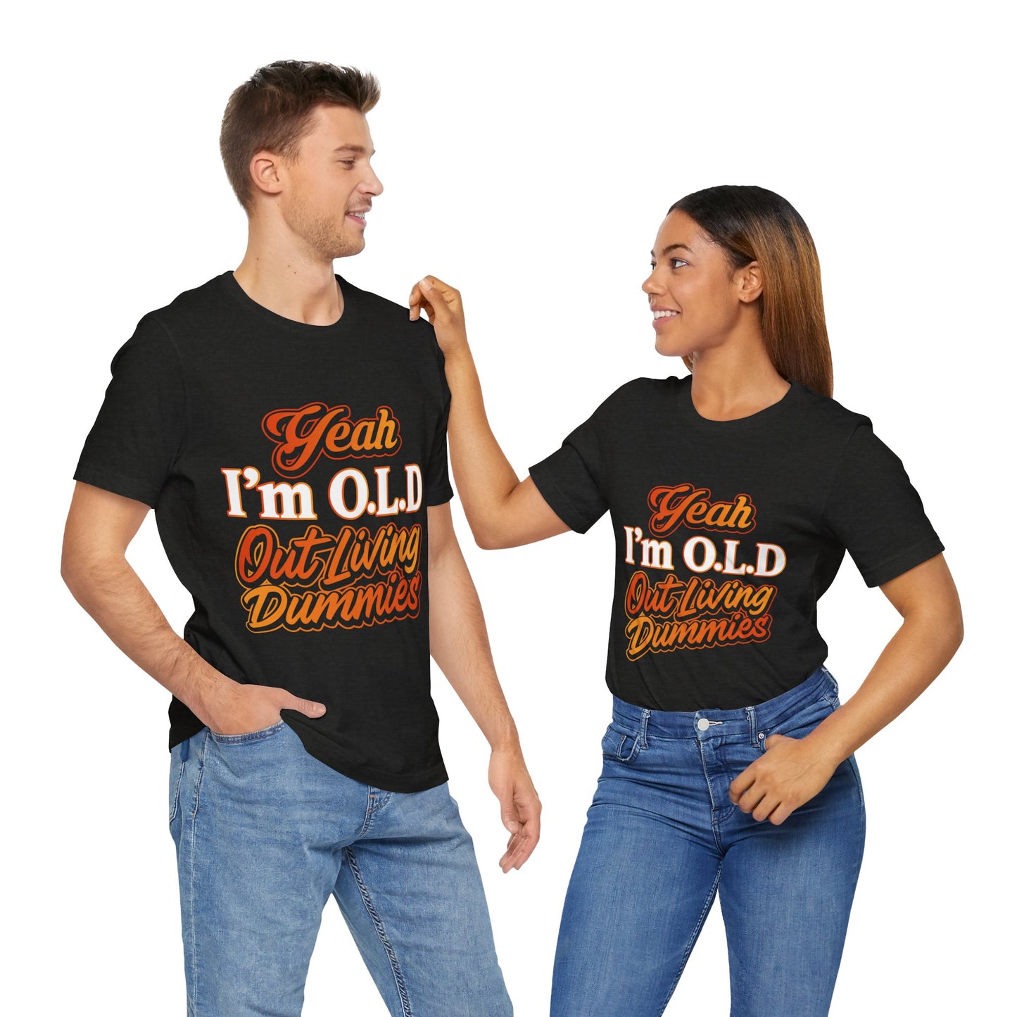 Funny Old Age T-Shirt - "Yeah I'm O.L.D Out Living Dummies" Unisex Jersey Tee