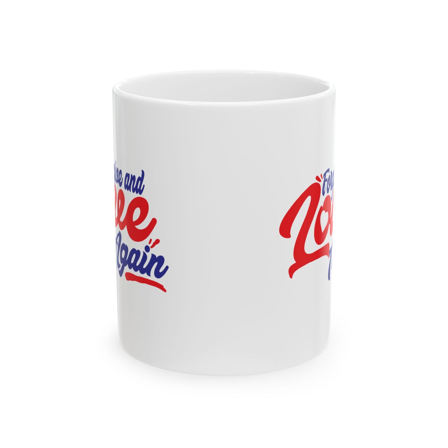 Forgive And Love Again 11oz & 15oz, Motivational Coffee Cup for Everyday Joy