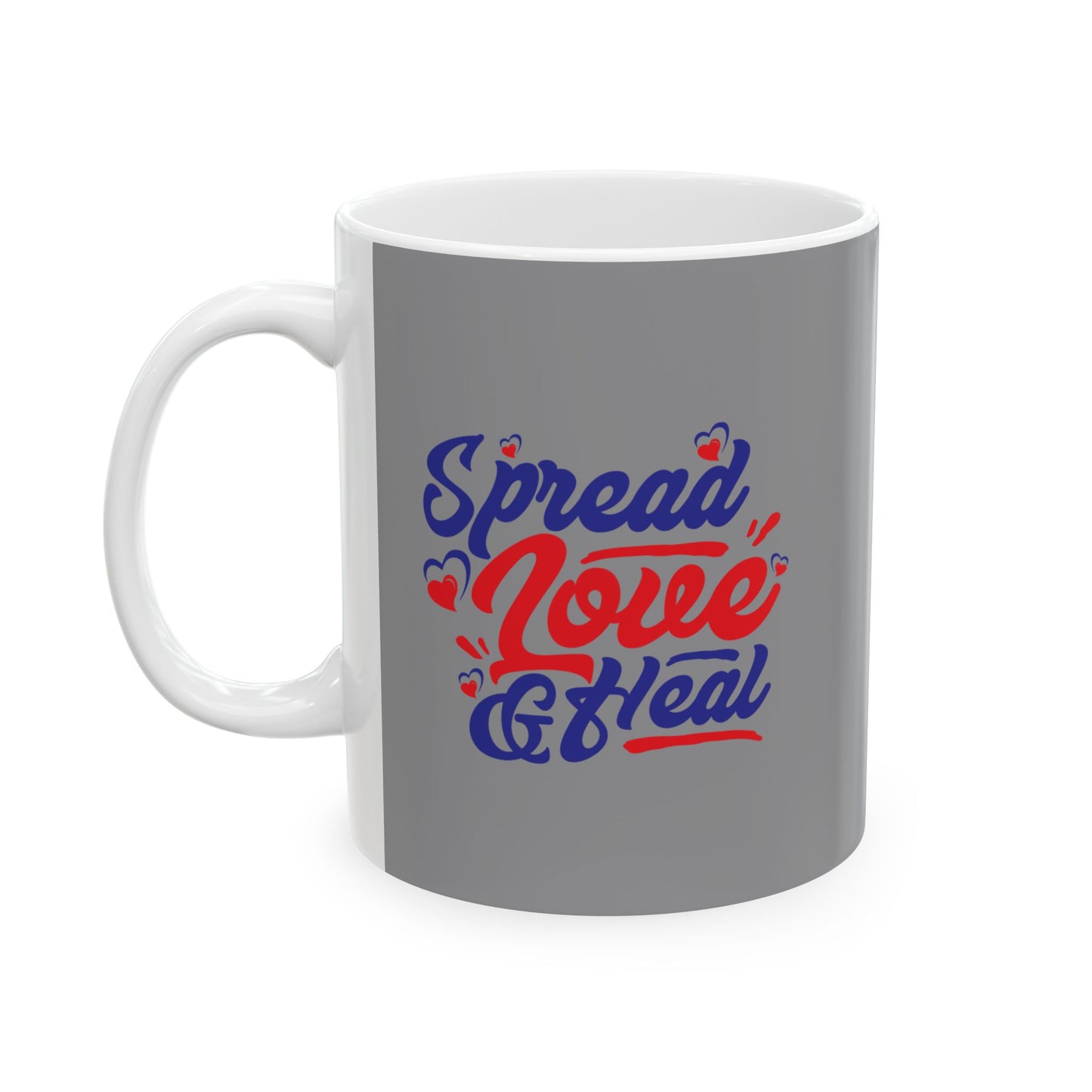 Spread Love and Heal 11oz & 15oz, Motivational Coffee Cup for Everyday Joy