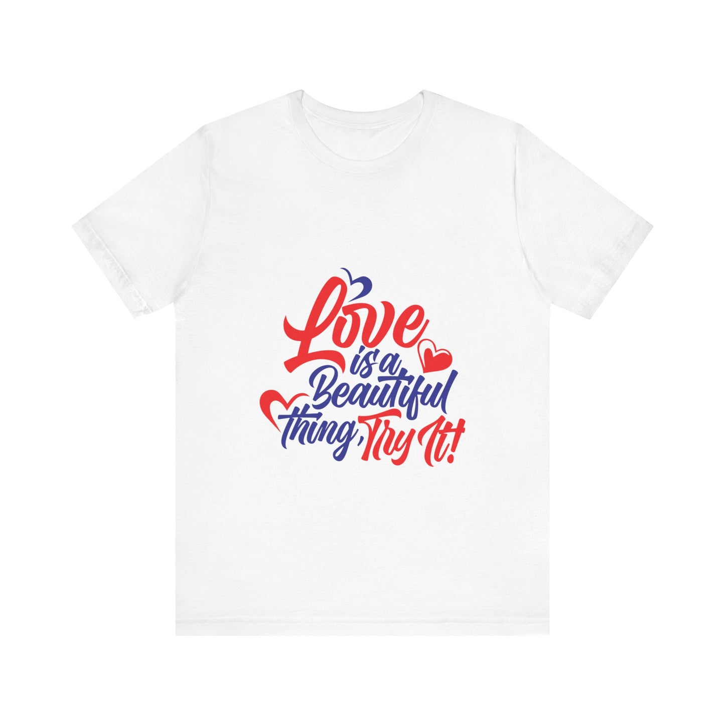 Love is a Beautiful Thing Tee - Unisex Short Sleeve Shirt for All Occasions