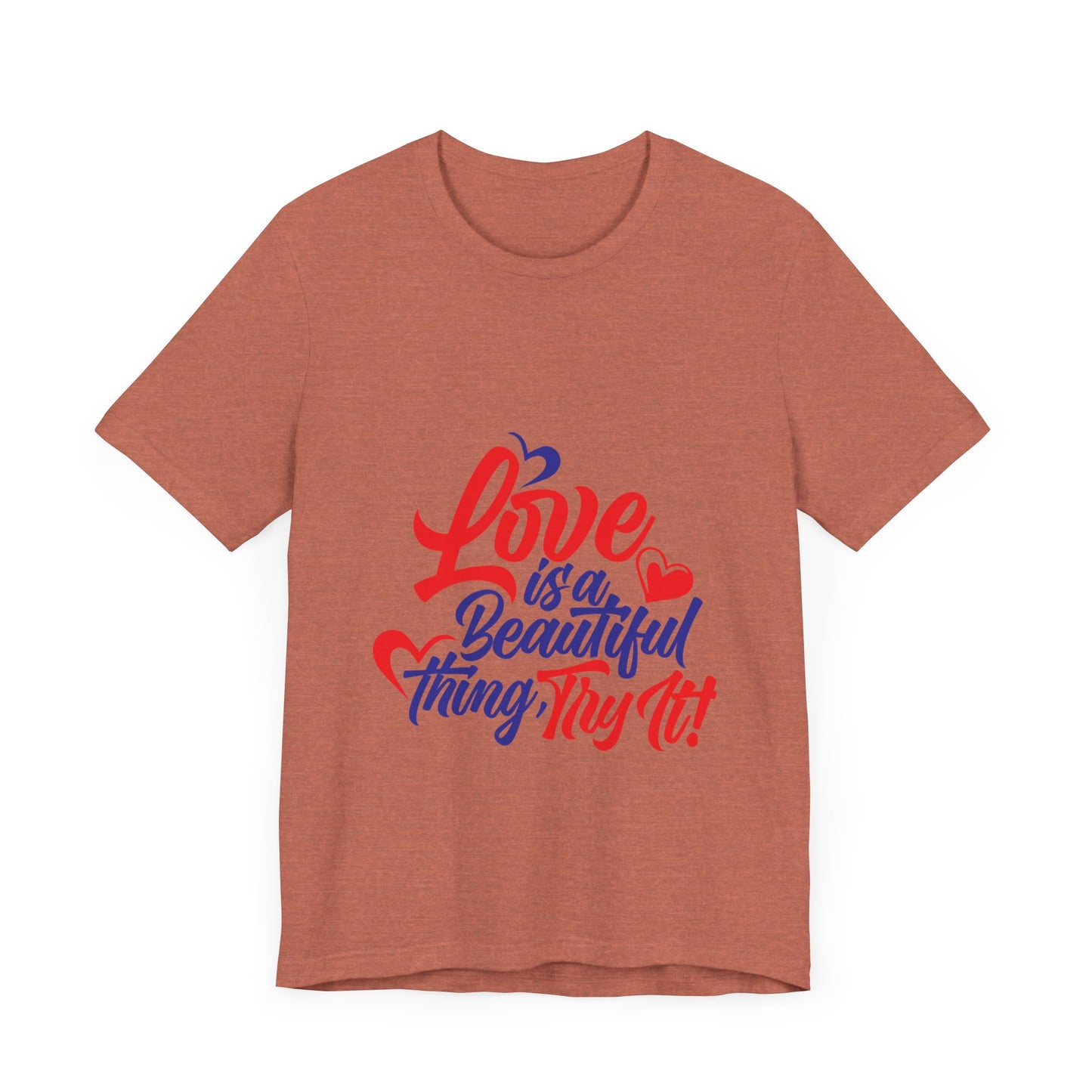 Love is a Beautiful Thing Tee - Unisex Short Sleeve Shirt for All Occasions