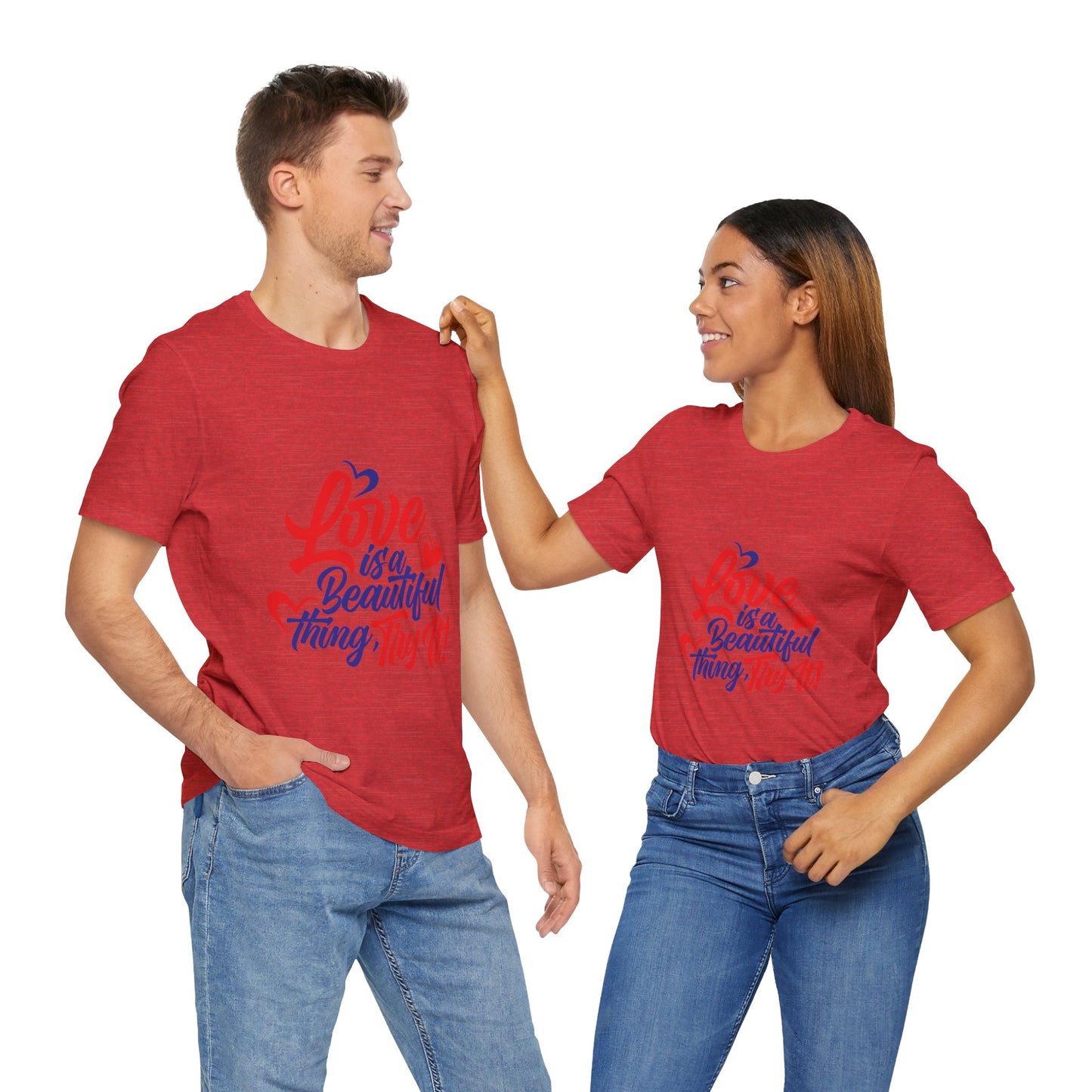 Love is a Beautiful Thing Tee - Unisex Short Sleeve Shirt for All Occasions