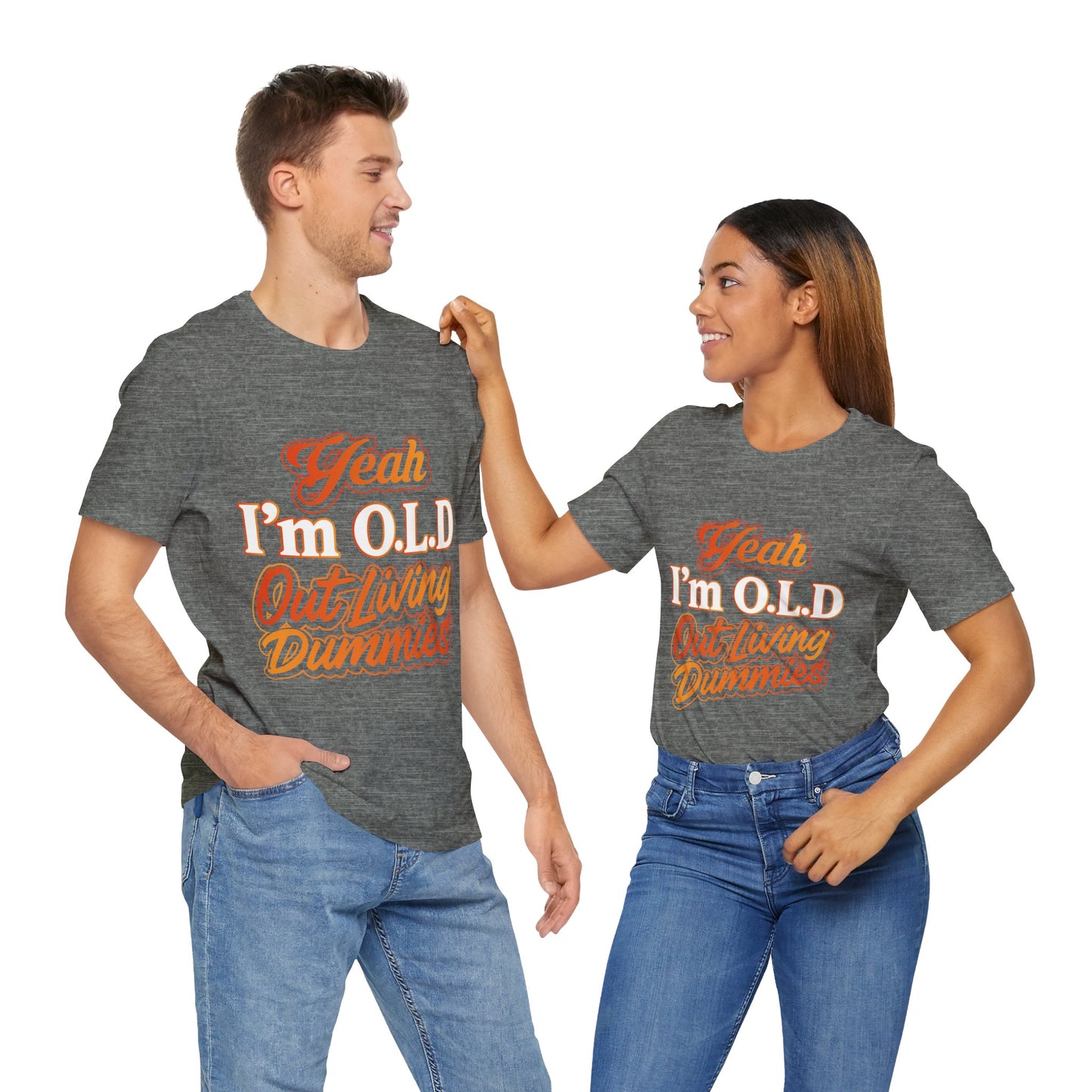 Funny Old Age T-Shirt - "Yeah I'm O.L.D Out Living Dummies" Unisex Jersey Tee
