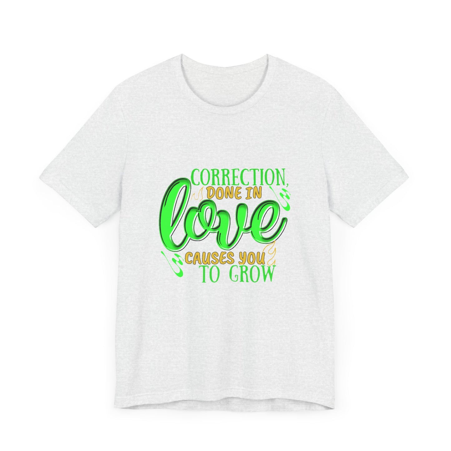 Correction Done in Love Short Sleeve Tee - Unisex Love Growth Shirt