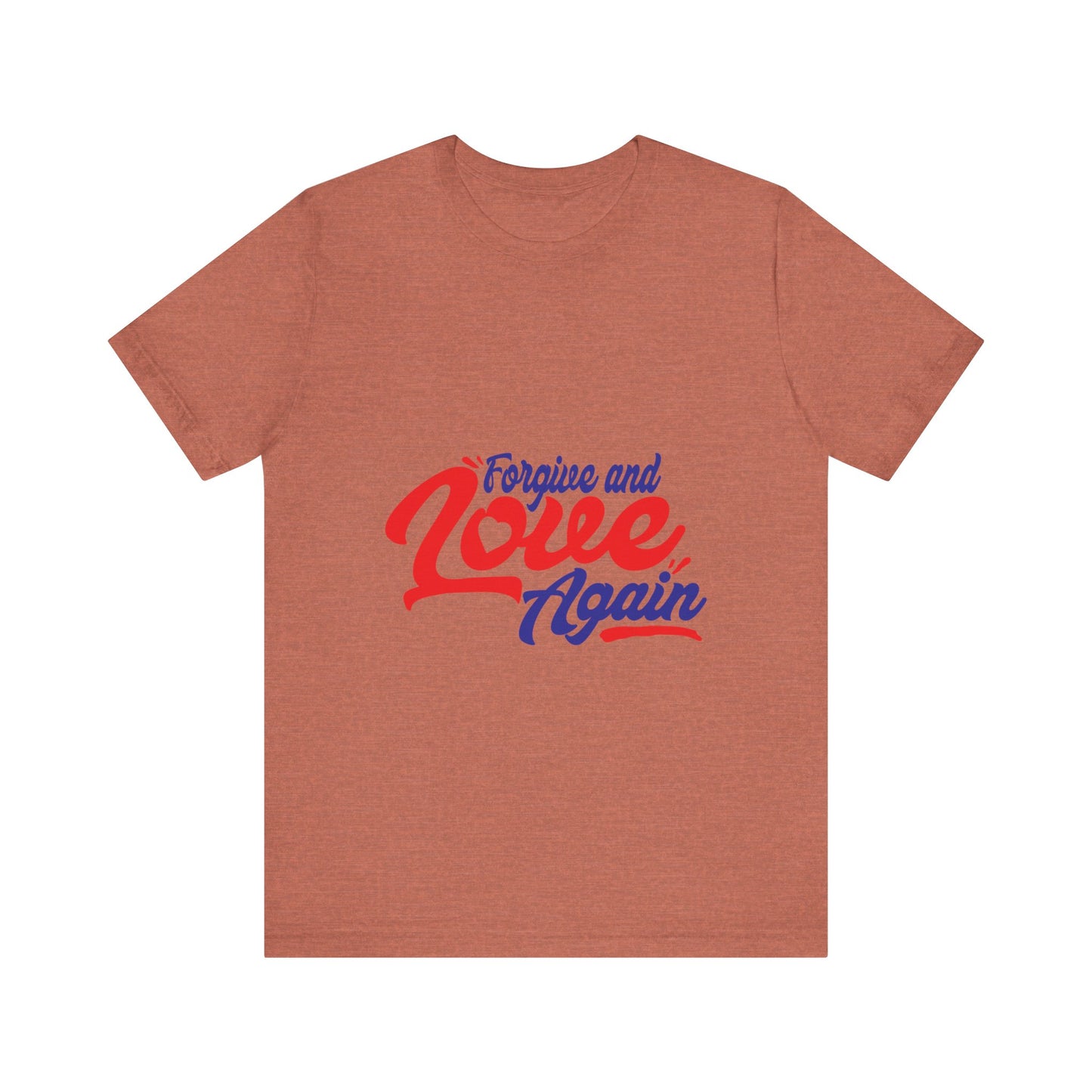 Forgive and Love Again Unisex Tee - Positive Vibes Shirt for Everyday Wear