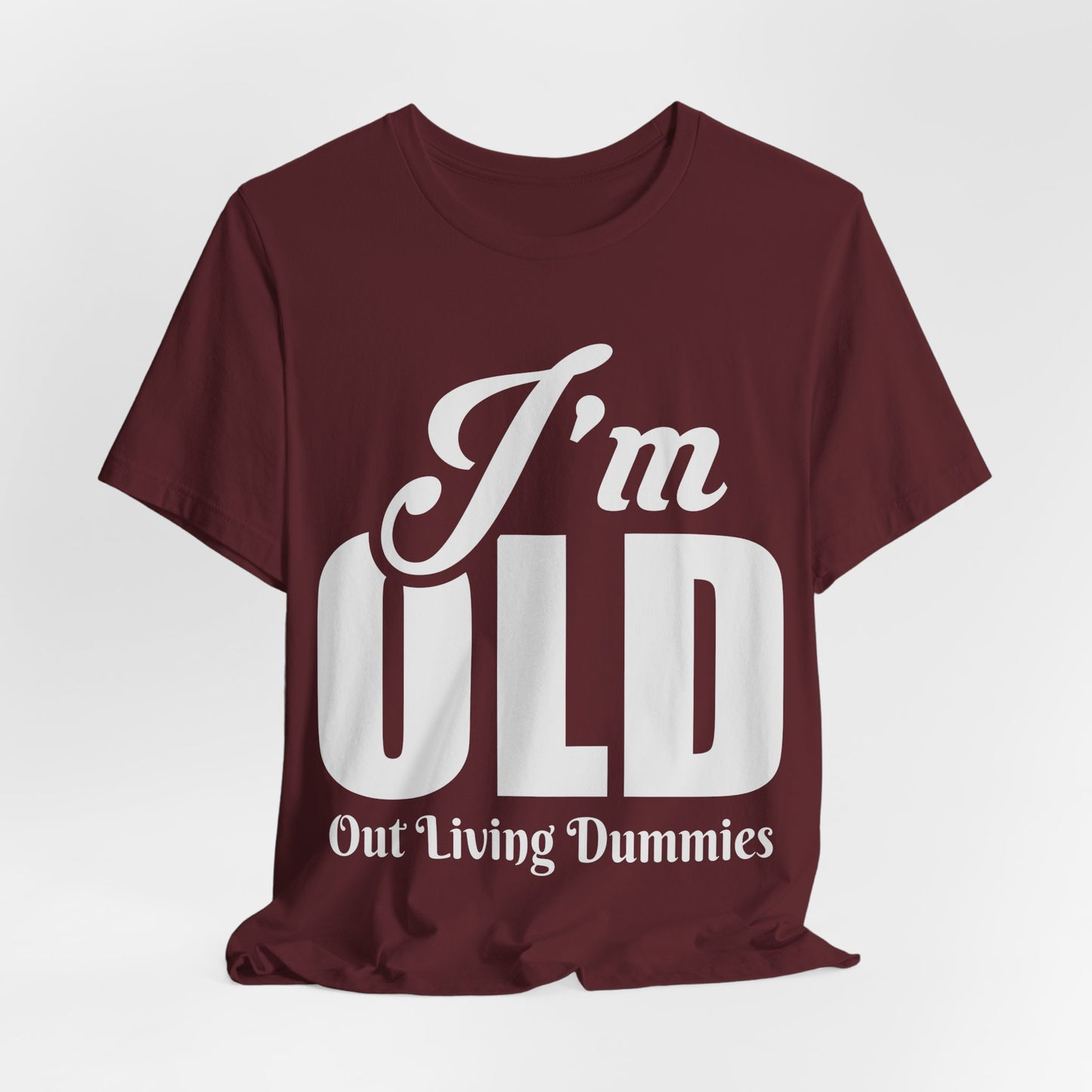 Funny Unisex Tee - 'I'm OLD, Out Living Dummies' - Perfect Gift for Birthdays and Celebrations