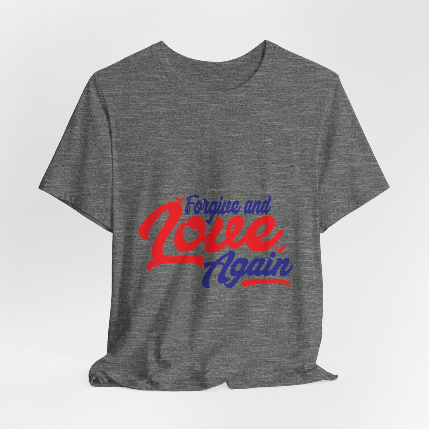 Forgive and Love Again Unisex Tee - Positive Vibes Shirt for Everyday Wear