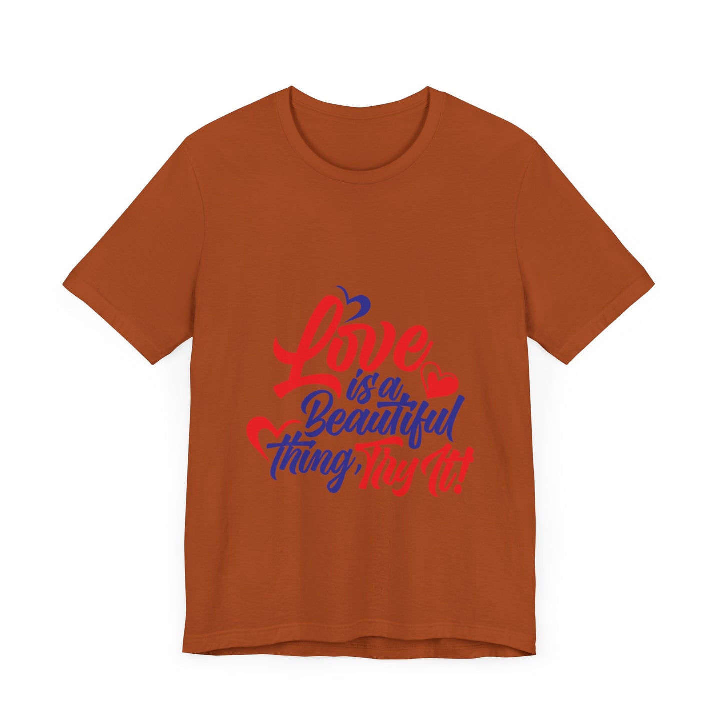 Love is a Beautiful Thing Tee - Unisex Short Sleeve Shirt for All Occasions