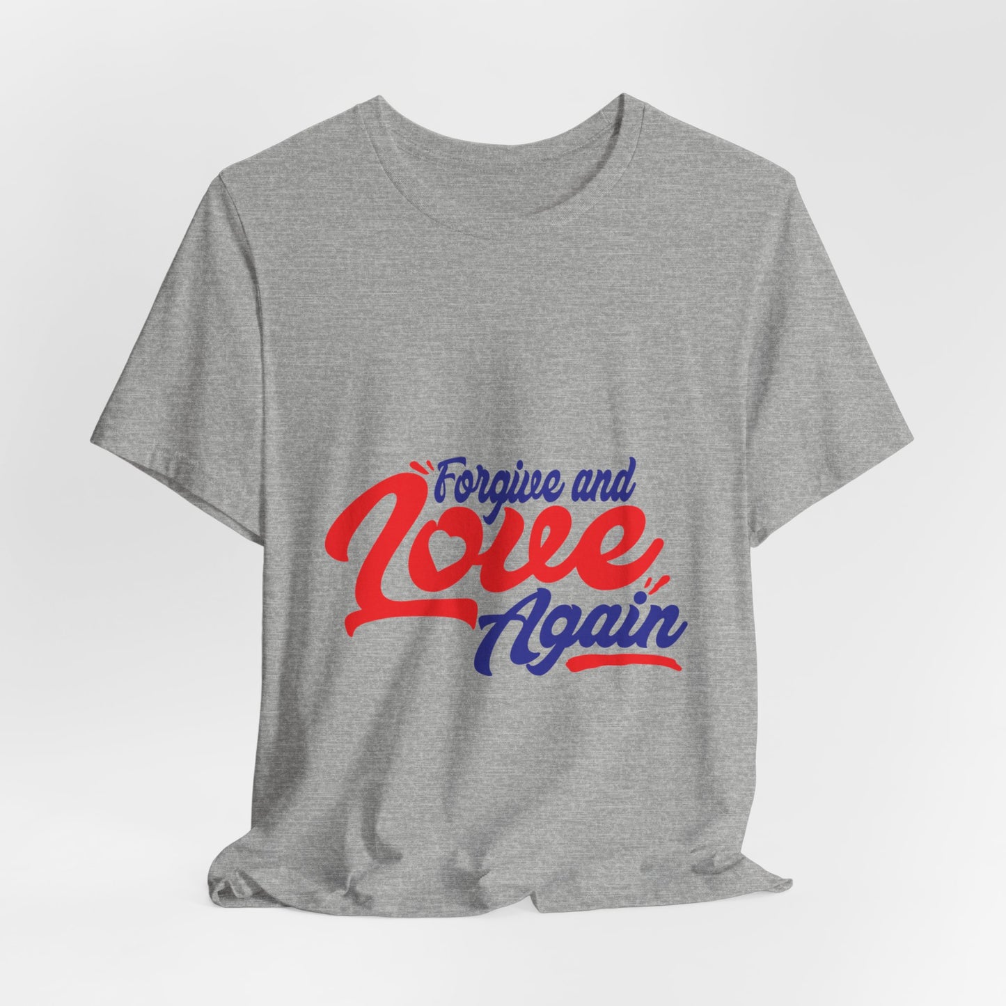 Forgive and Love Again Unisex Tee - Positive Vibes Shirt for Everyday Wear
