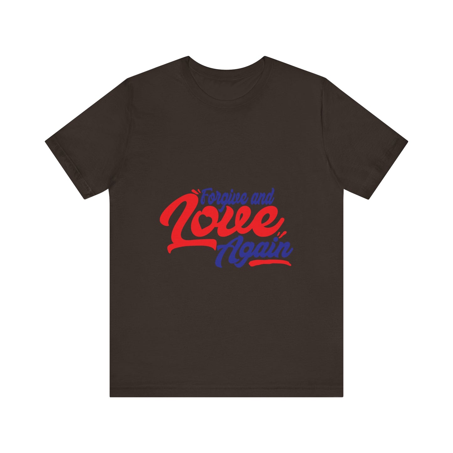 Forgive and Love Again Unisex Tee - Positive Vibes Shirt for Everyday Wear