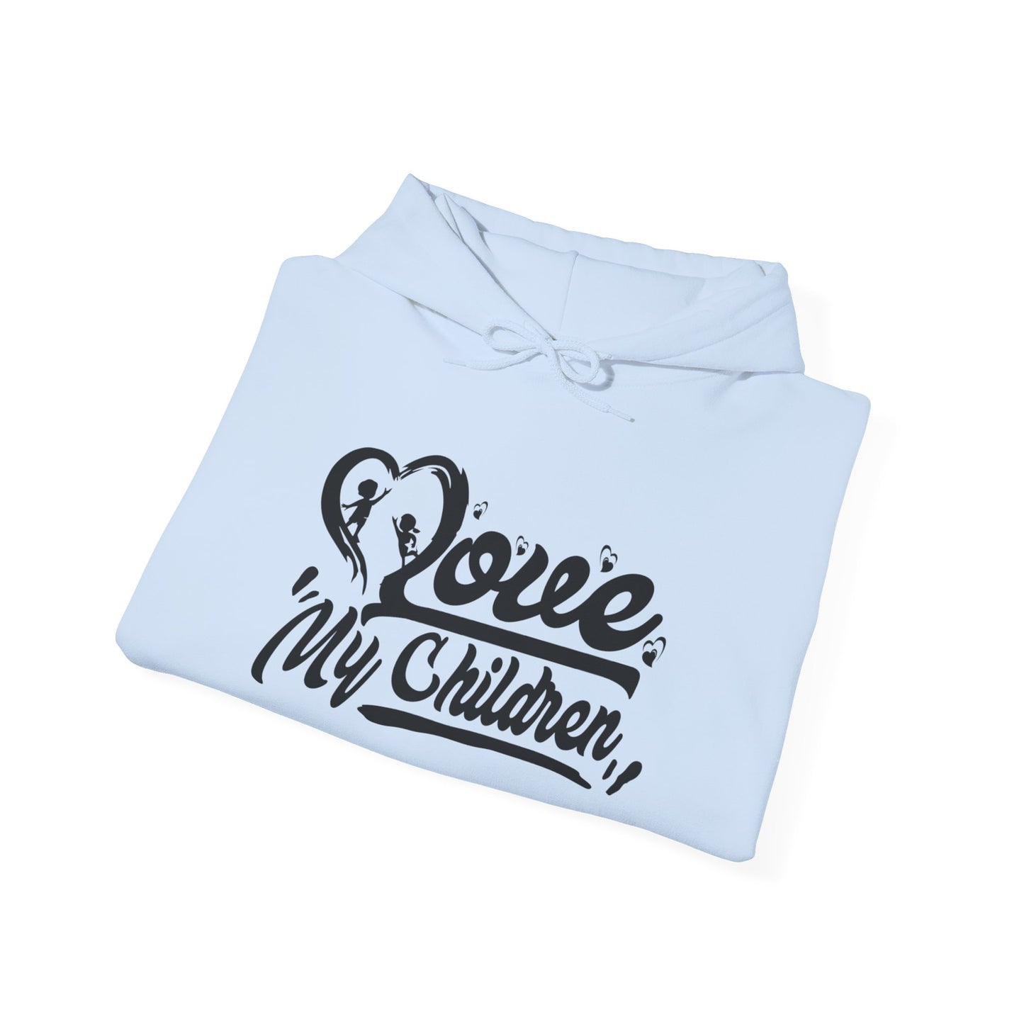 Love my children Hooded Sweatshirt