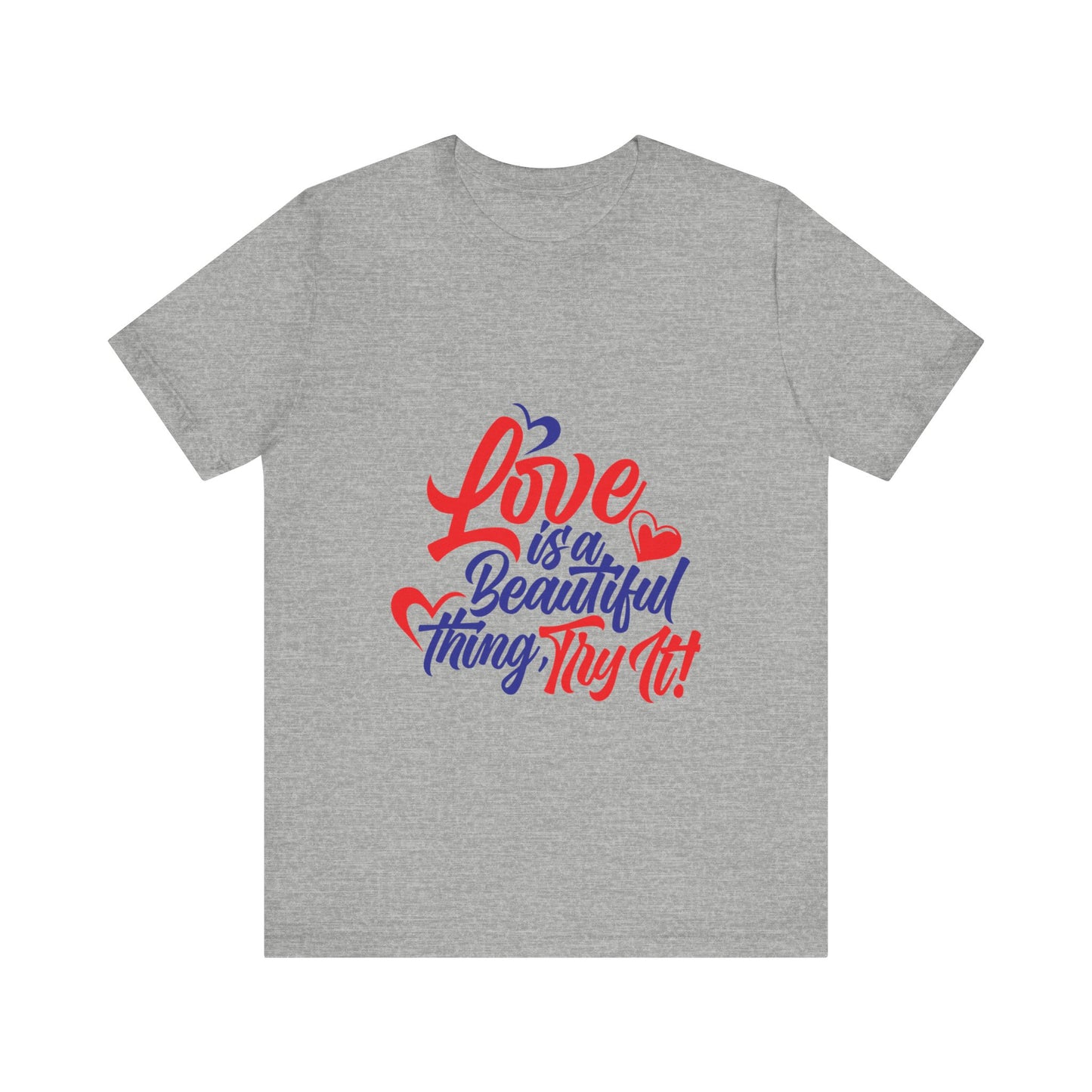 Love is a Beautiful Thing Tee - Unisex Short Sleeve Shirt for All Occasions