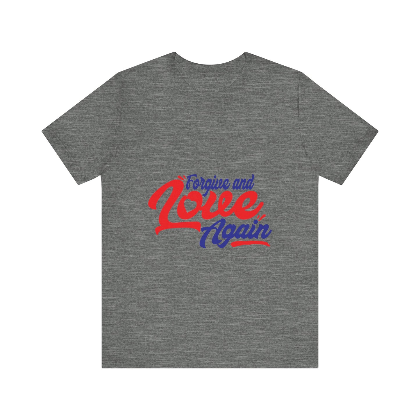 Forgive and Love Again Unisex Tee - Positive Vibes Shirt for Everyday Wear