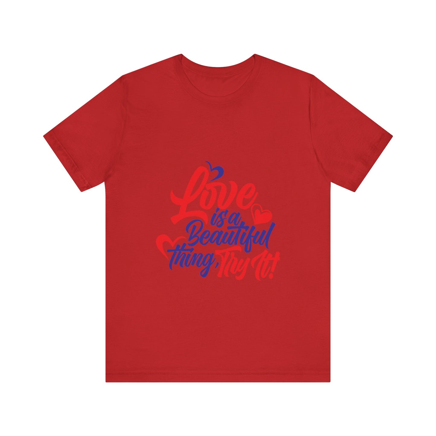 Love is a Beautiful Thing Tee - Unisex Short Sleeve Shirt for All Occasions