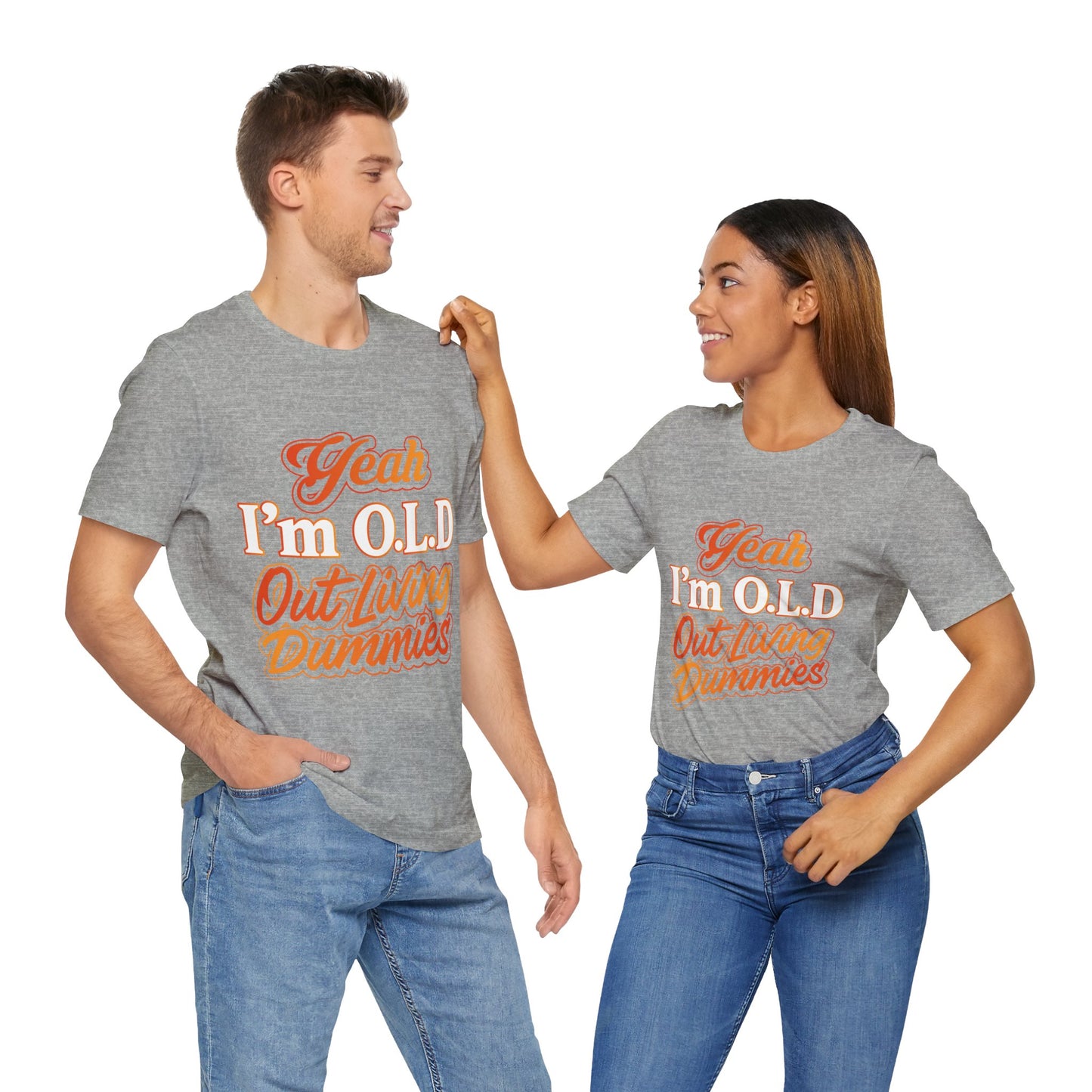 Funny Old Age T-Shirt - "Yeah I'm O.L.D Out Living Dummies" Unisex Jersey Tee