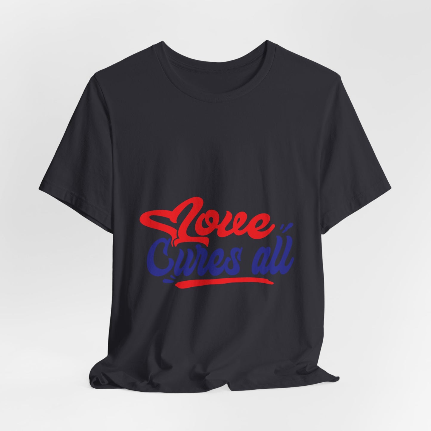 Love Cures All Unisex Tee - Positive Message Shirt for Everyday Wear