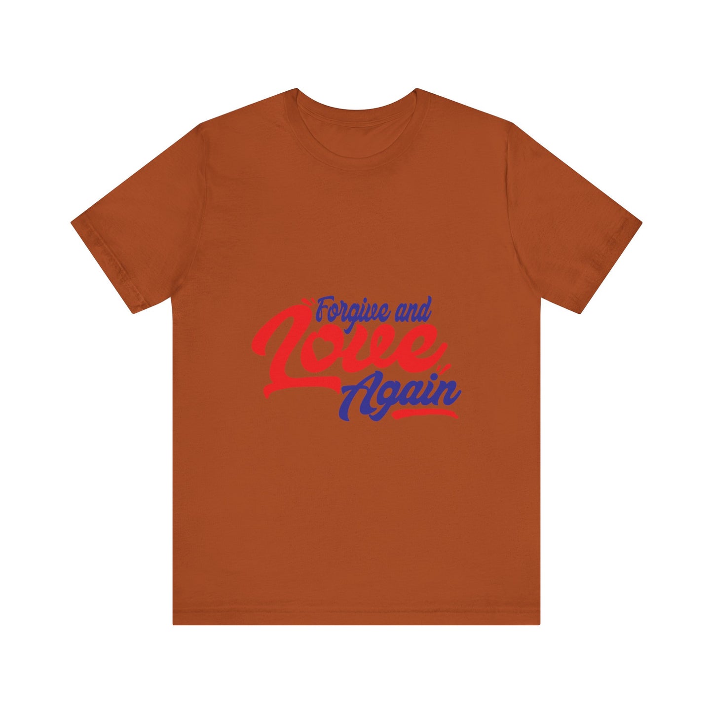 Forgive and Love Again Unisex Tee - Positive Vibes Shirt for Everyday Wear