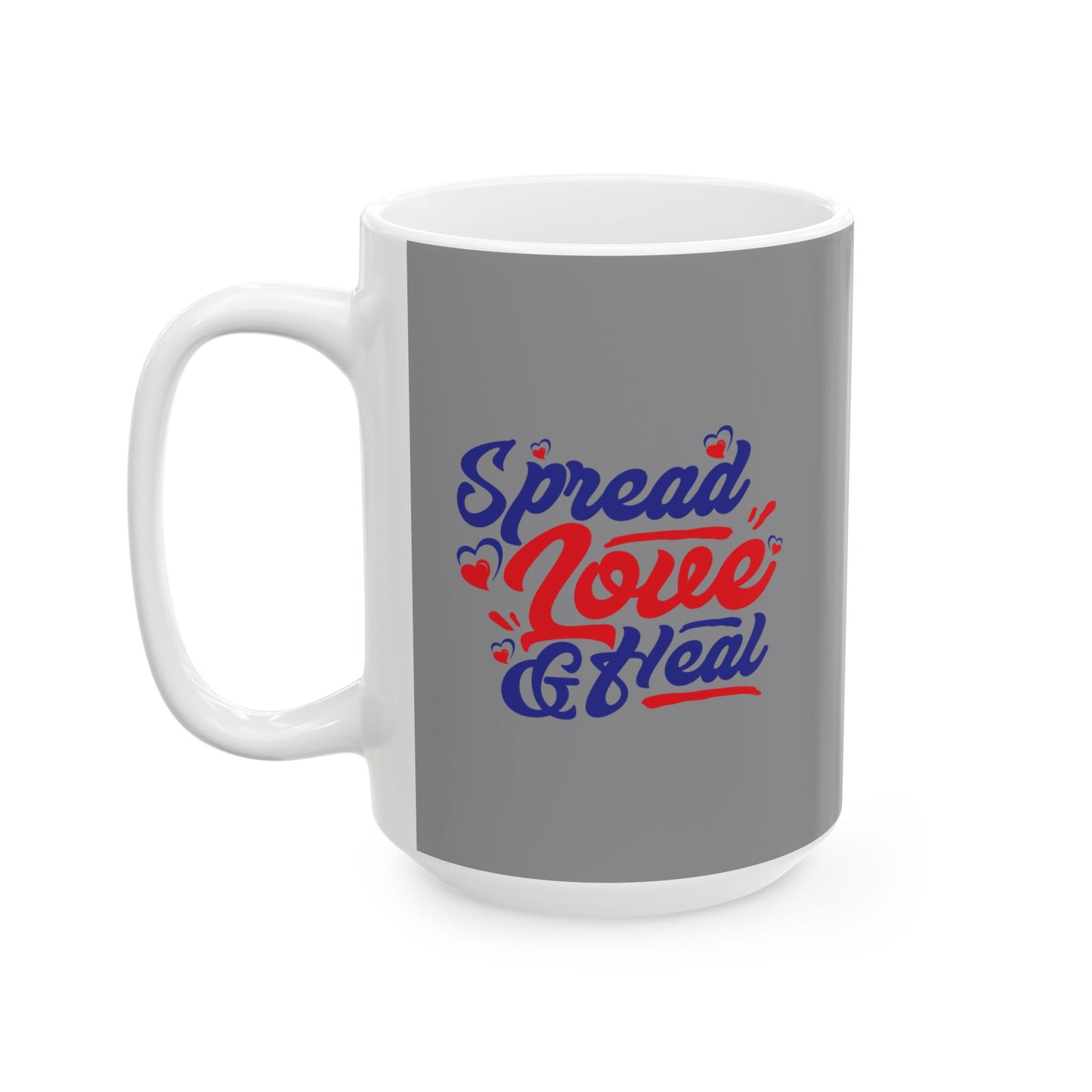 Spread Love and Heal 11oz & 15oz, Motivational Coffee Cup for Everyday Joy
