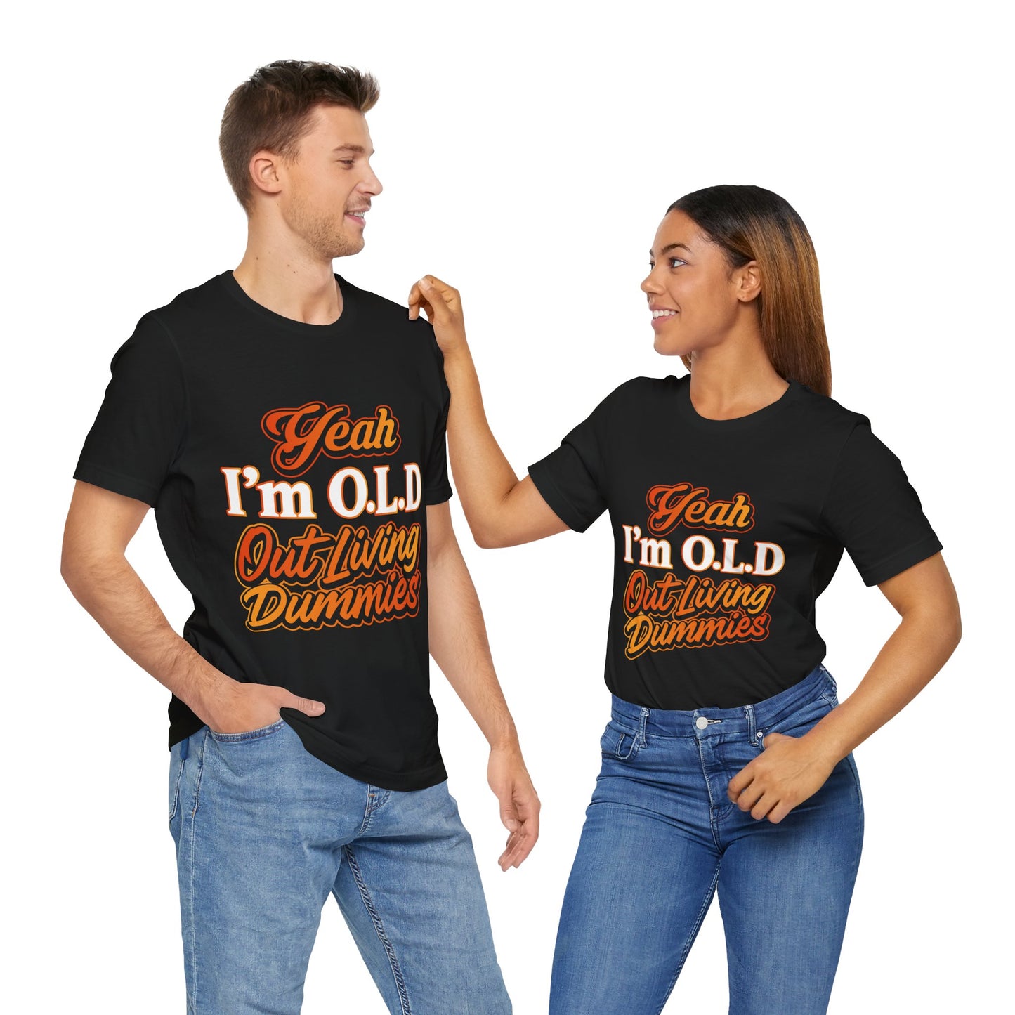Funny Old Age T-Shirt - "Yeah I'm O.L.D Out Living Dummies" Unisex Jersey Tee