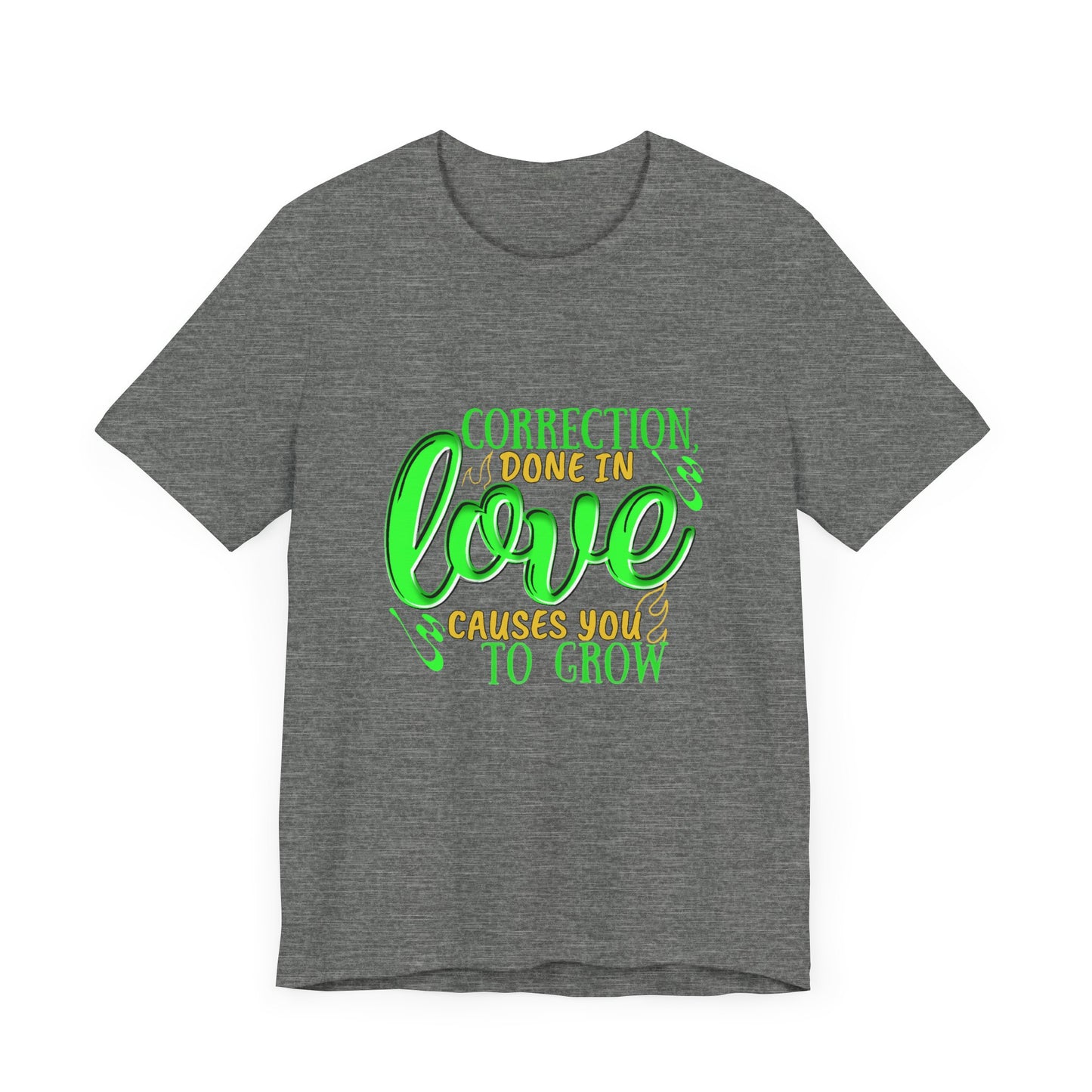 Correction Done in Love Short Sleeve Tee - Unisex Love Growth Shirt