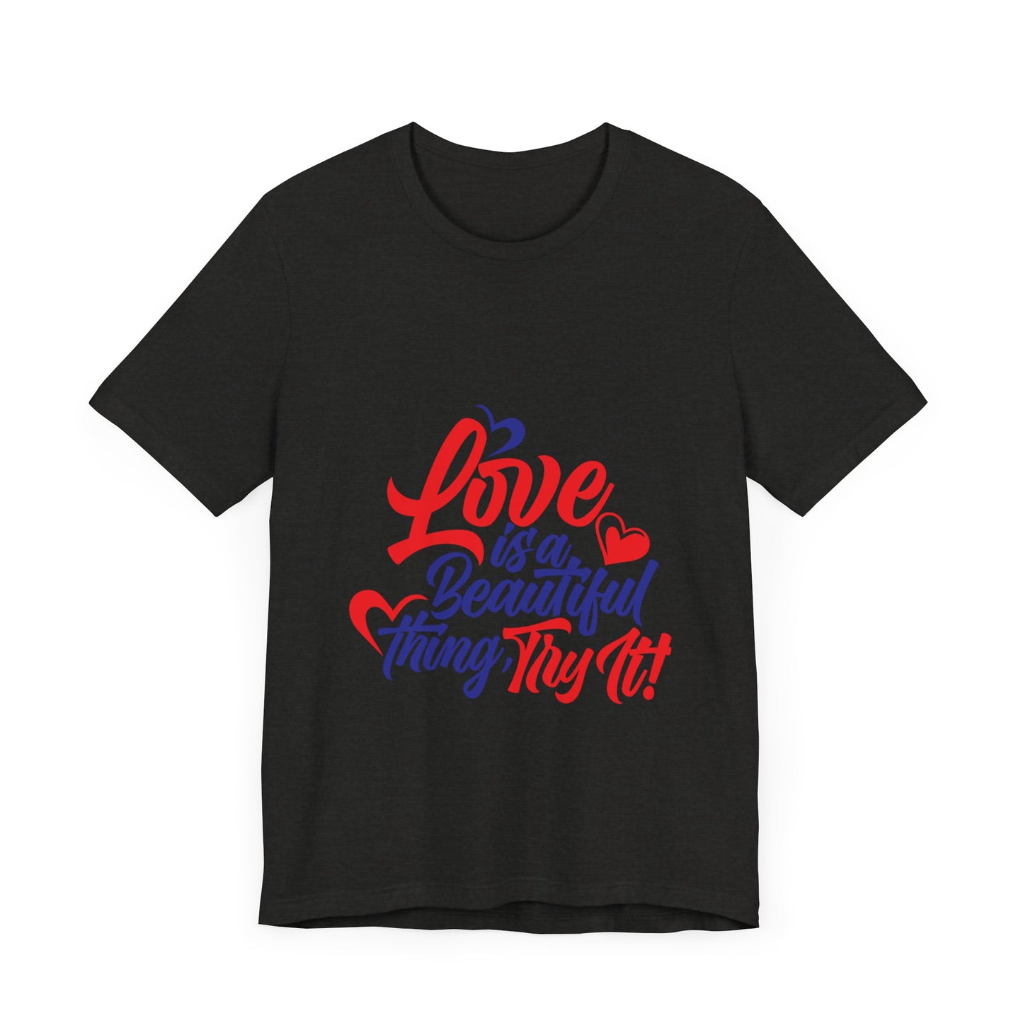 Love is a Beautiful Thing Tee - Unisex Short Sleeve Shirt for All Occasions