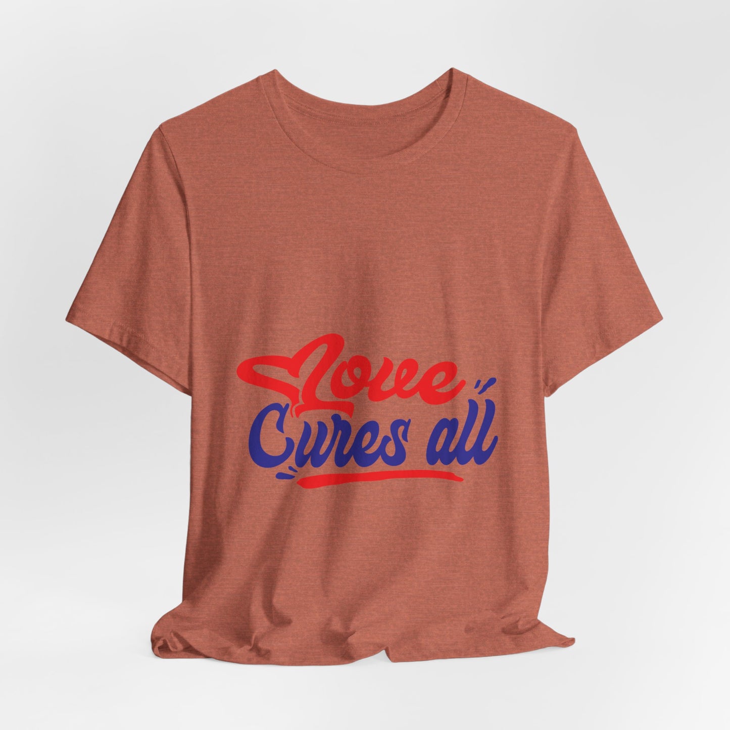 Love Cures All Unisex Tee - Positive Message Shirt for Everyday Wear
