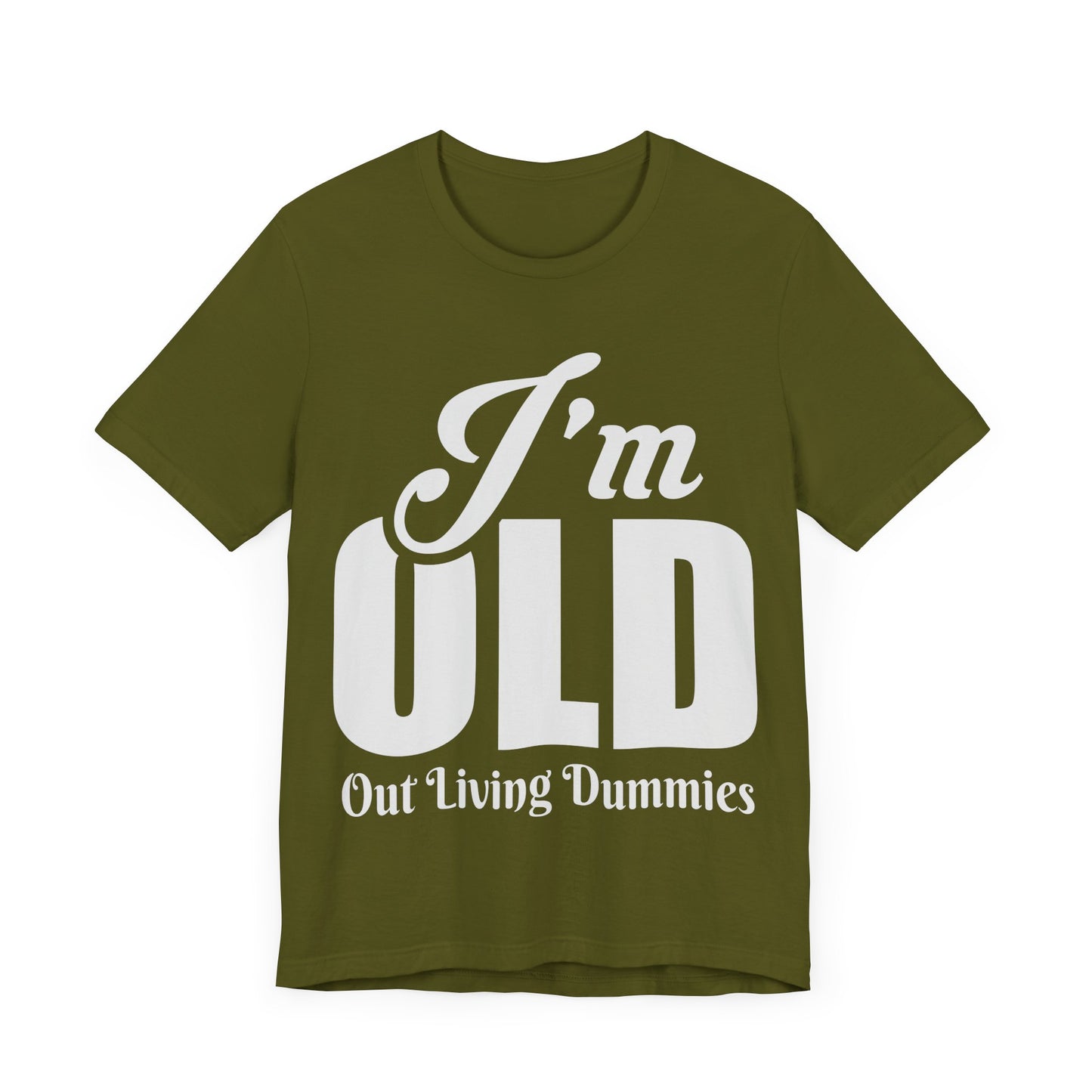 Funny Unisex Tee - 'I'm OLD, Out Living Dummies' - Perfect Gift for Birthdays and Celebrations